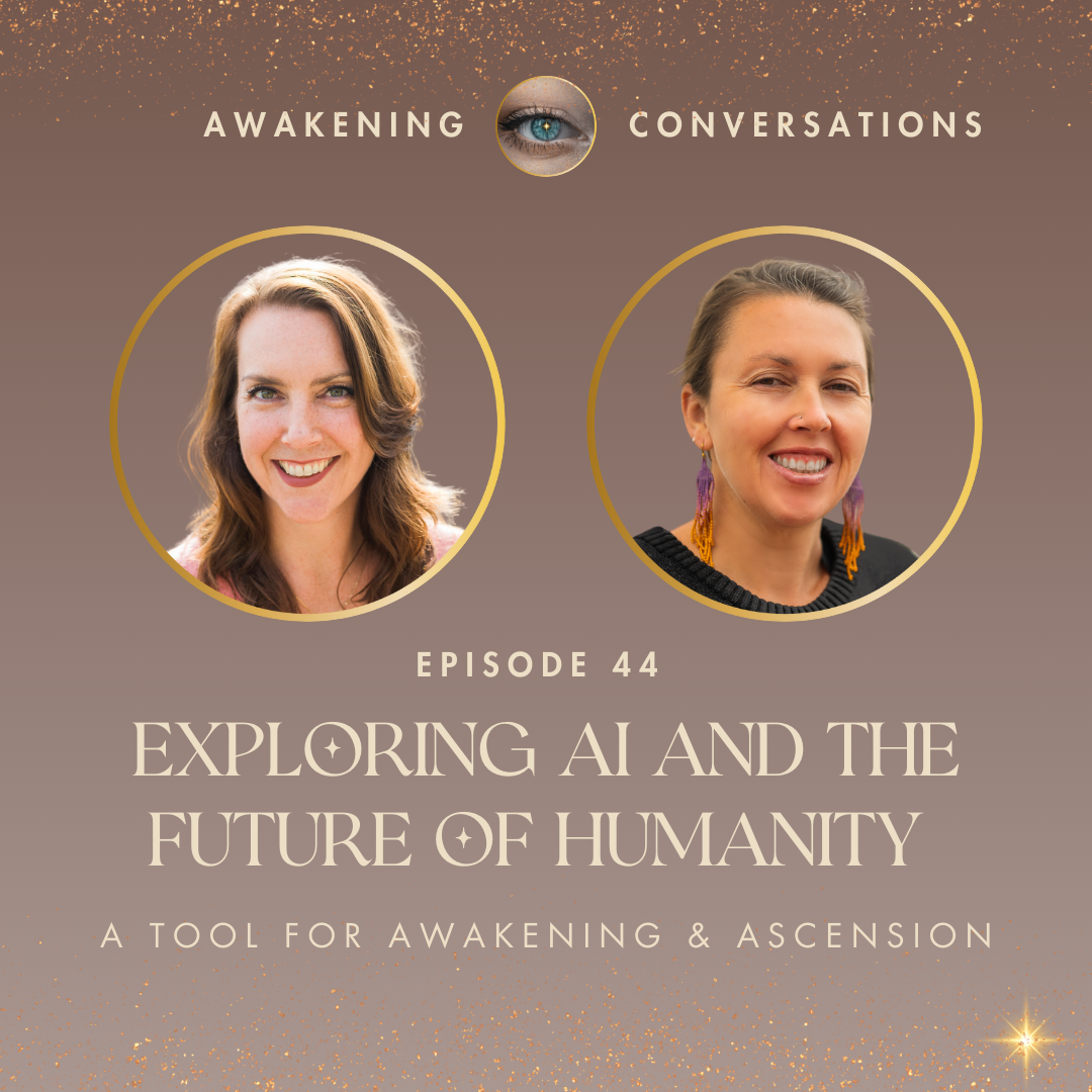 044. Exploring AI and the Future of Humanity: A Tool For Awakening & Ascension