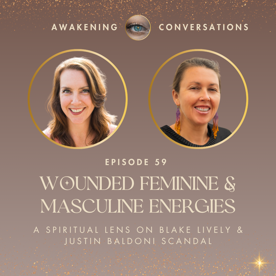 059. Wounded Feminine & Masculine Energies: A Spiritual Lens on Blake Lively & Justin Baldoni Scandal