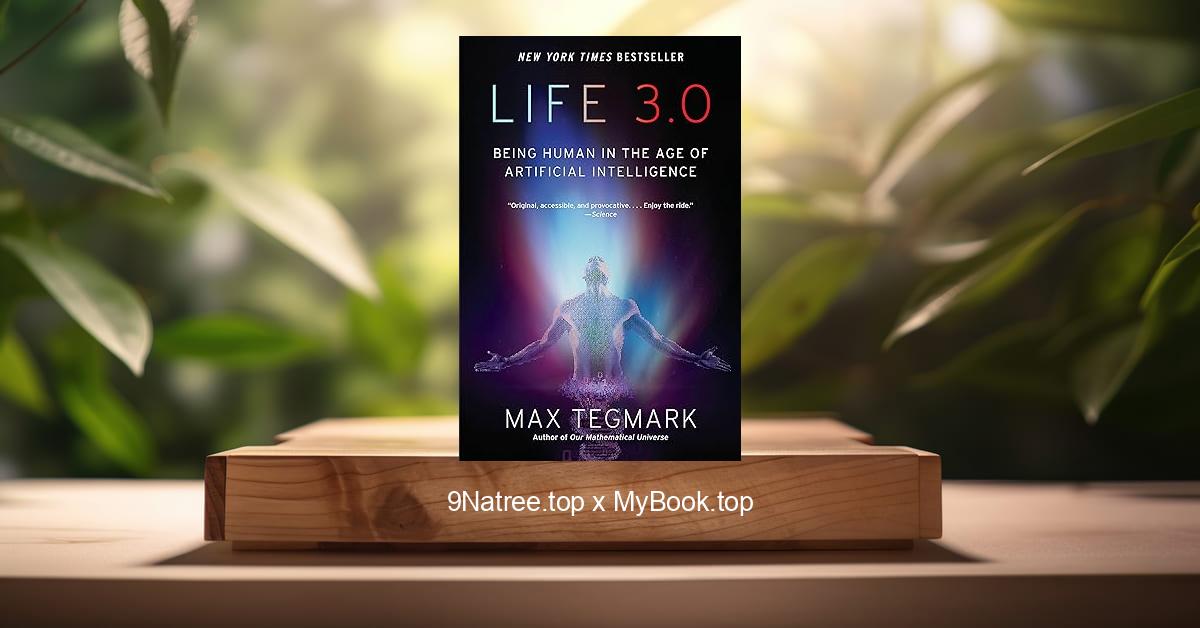 [Review] Life 3.0: Being Human in the Age of Artificial Intelligence (Max Tegmark) Summarized