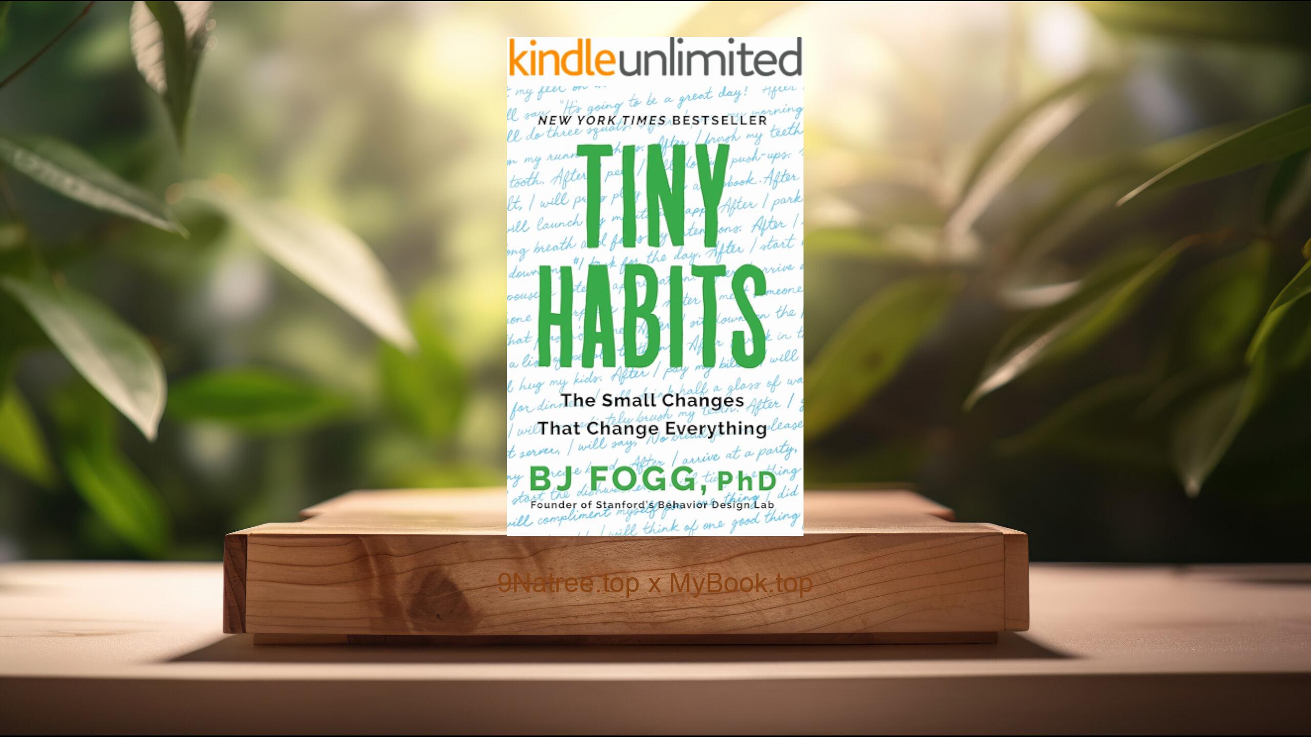 [Review] Tiny Habits: The Small Changes That Change Everything (BJ Fogg, PhD) Summarized