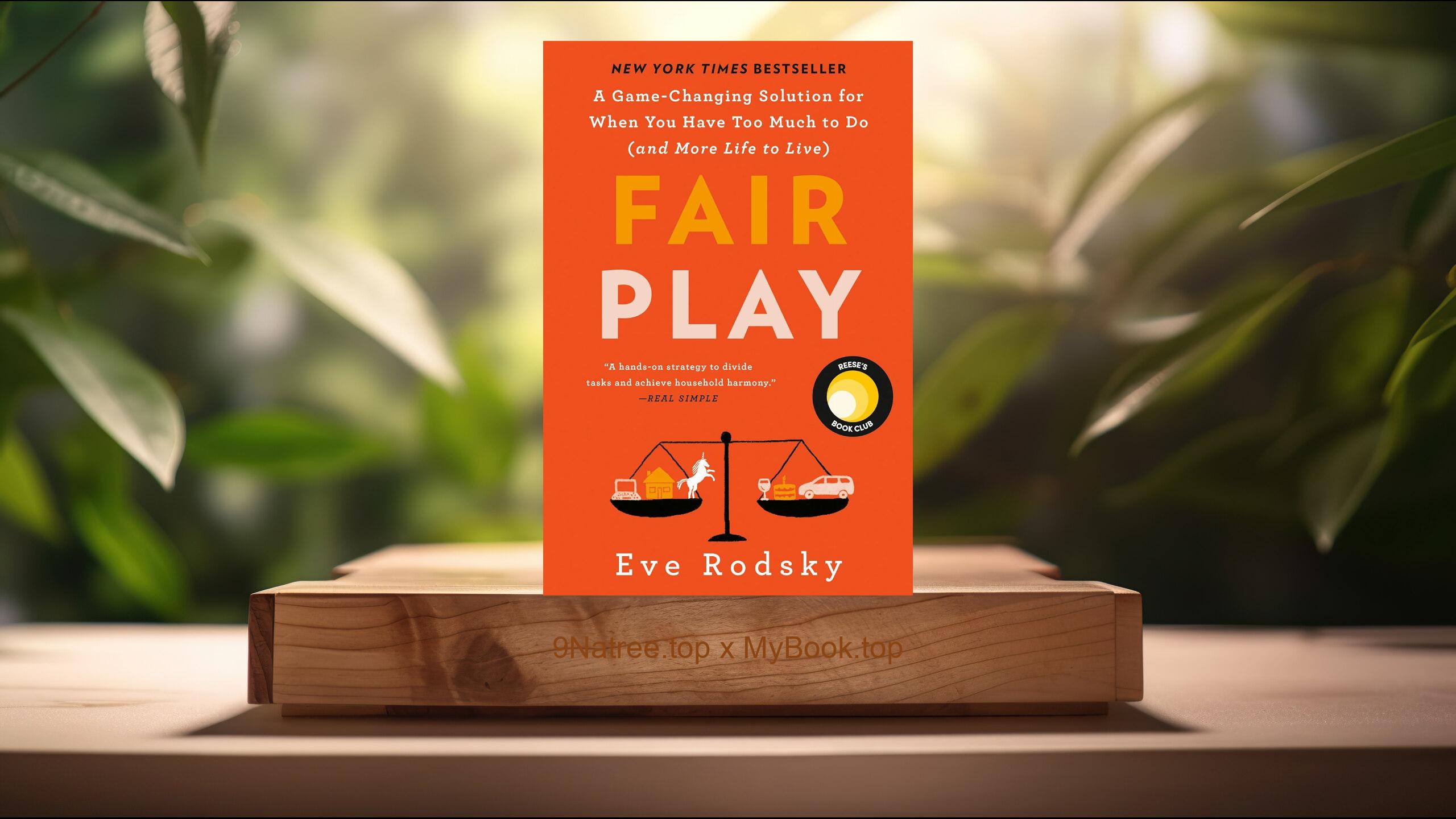 [Review] Fair Play: A Game-Changing Solution for When You Have Too Much to Do (and More Life to Live) (Reese's Book Club) (Eve Rodsky) Summarized