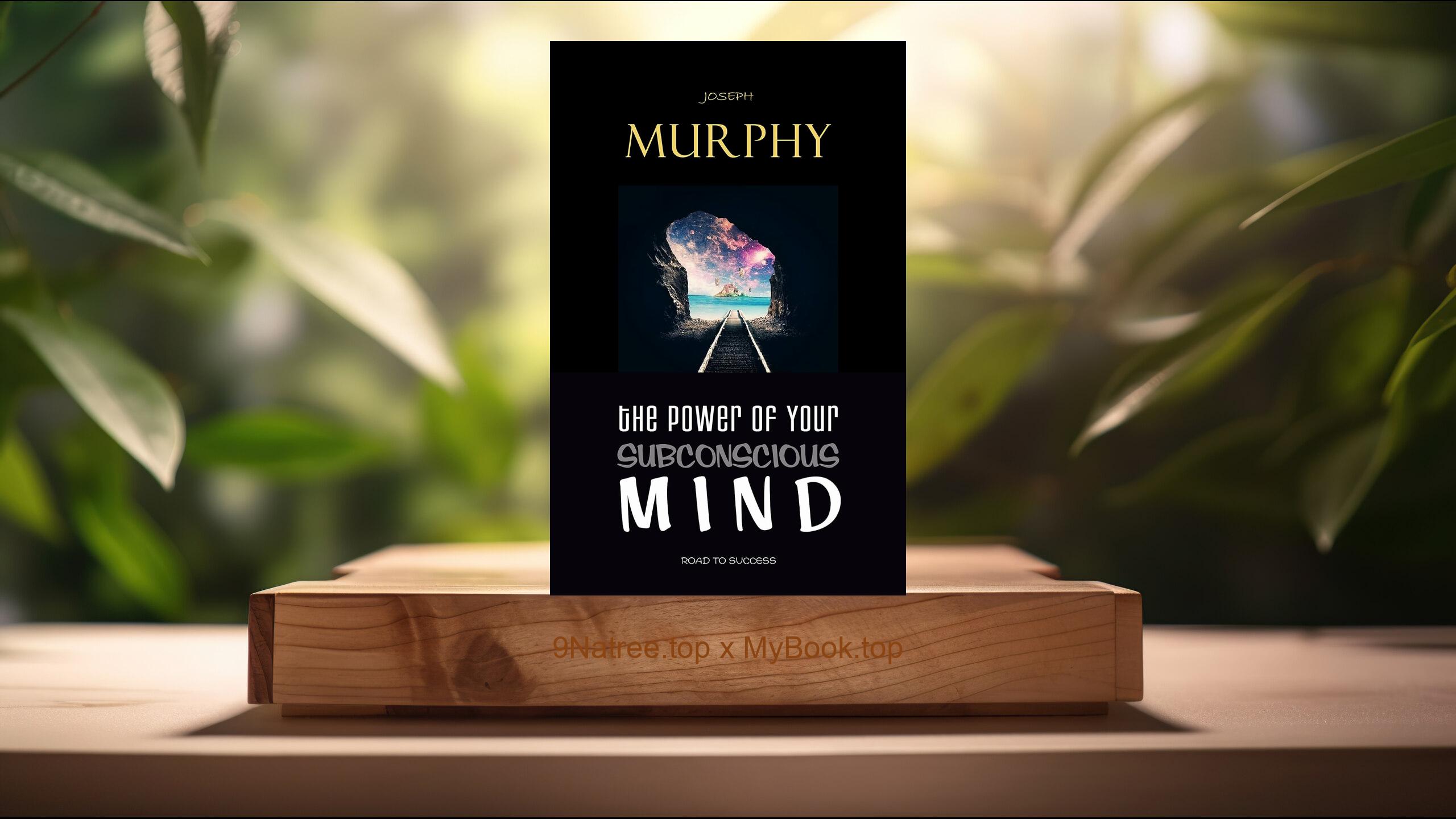 [Review] The Power of Your Subconscious Mind (Joseph Murphy) Summarized