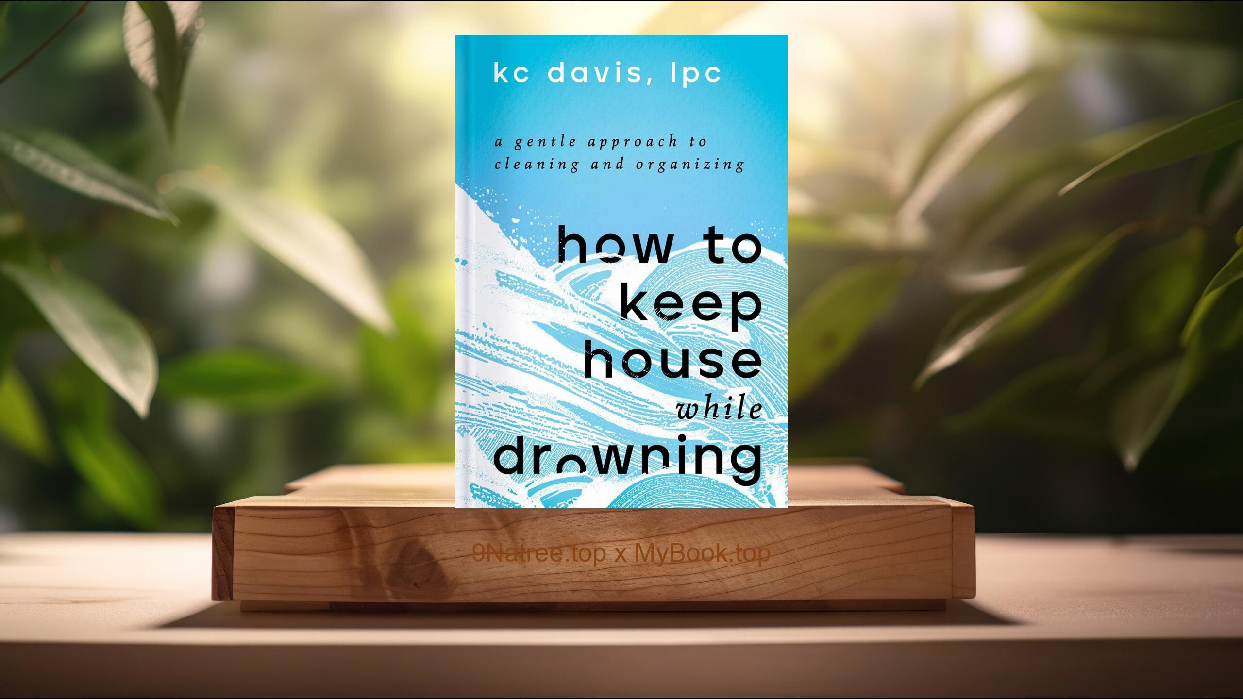 [Review] How to Keep House While Drowning (KC Davis) Summarized