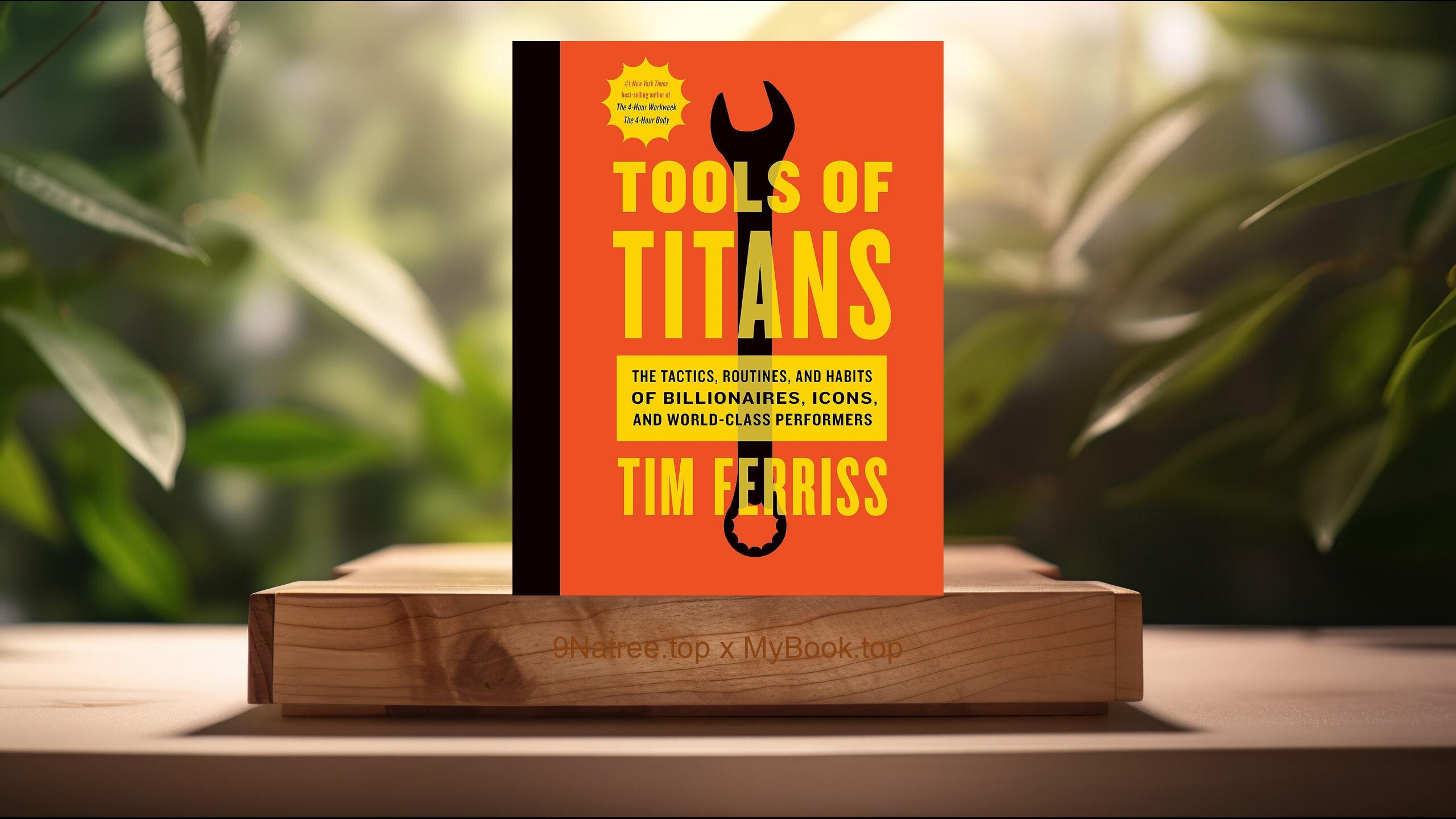 [Review] Tools Of Titans (Timothy Ferriss) Summarized