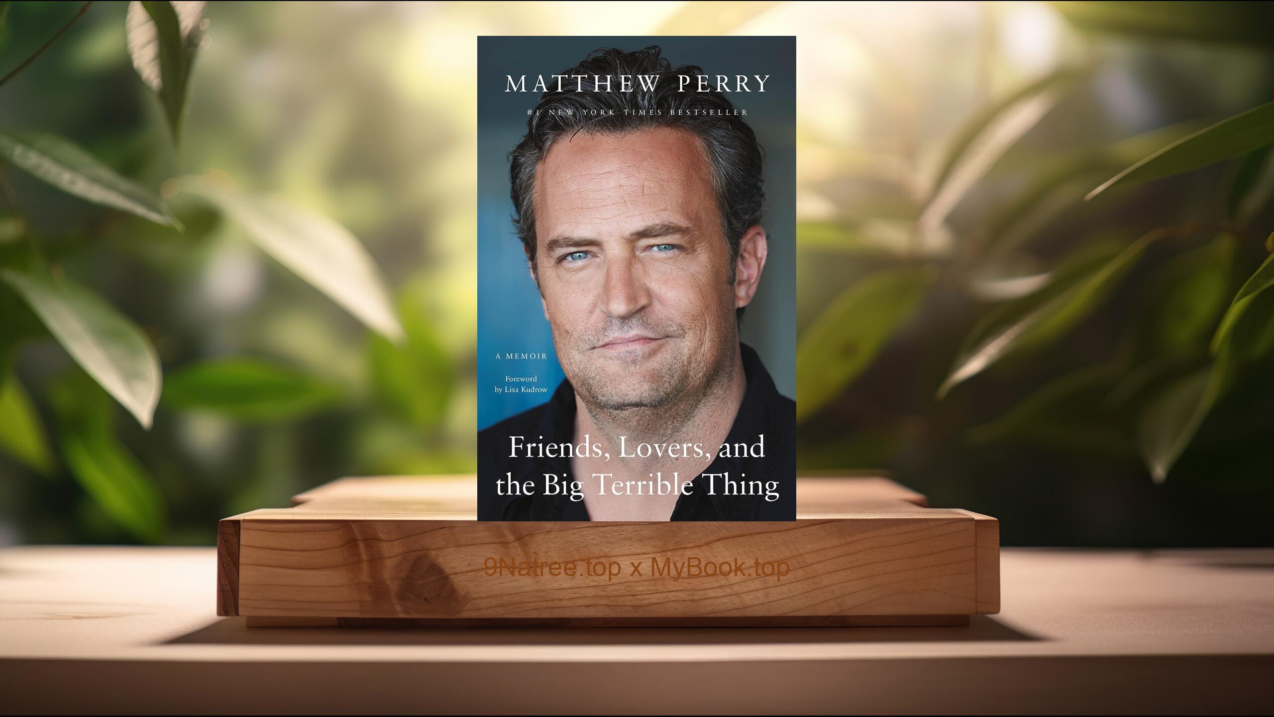 [Review] Friends, Lovers, and the Big Terrible Thing: A Memoir (Matthew  Perry) Summarized