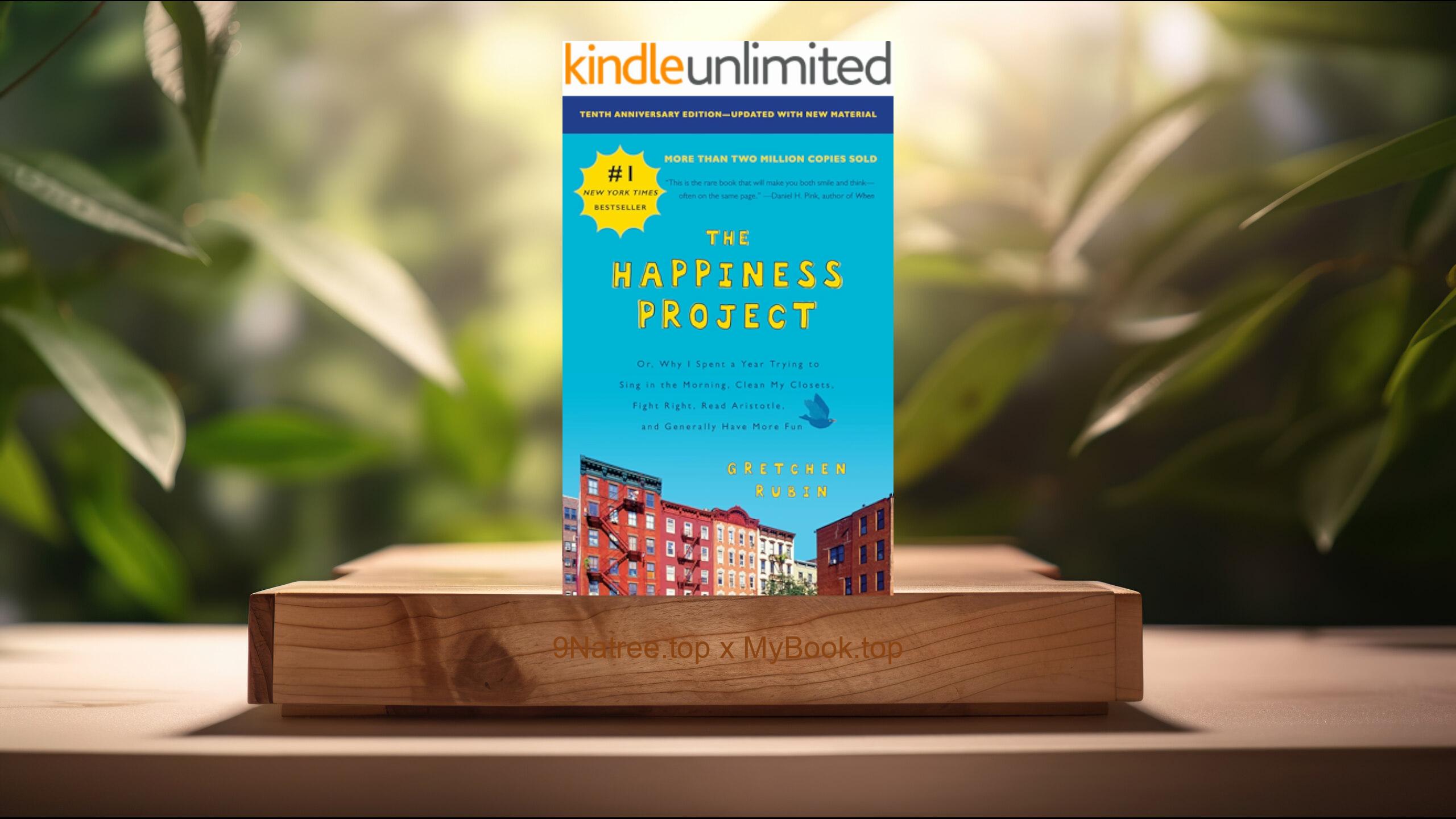 [Review] The Happiness Project, Tenth Anniversary Edition (Gretchen Rubin) Summarized