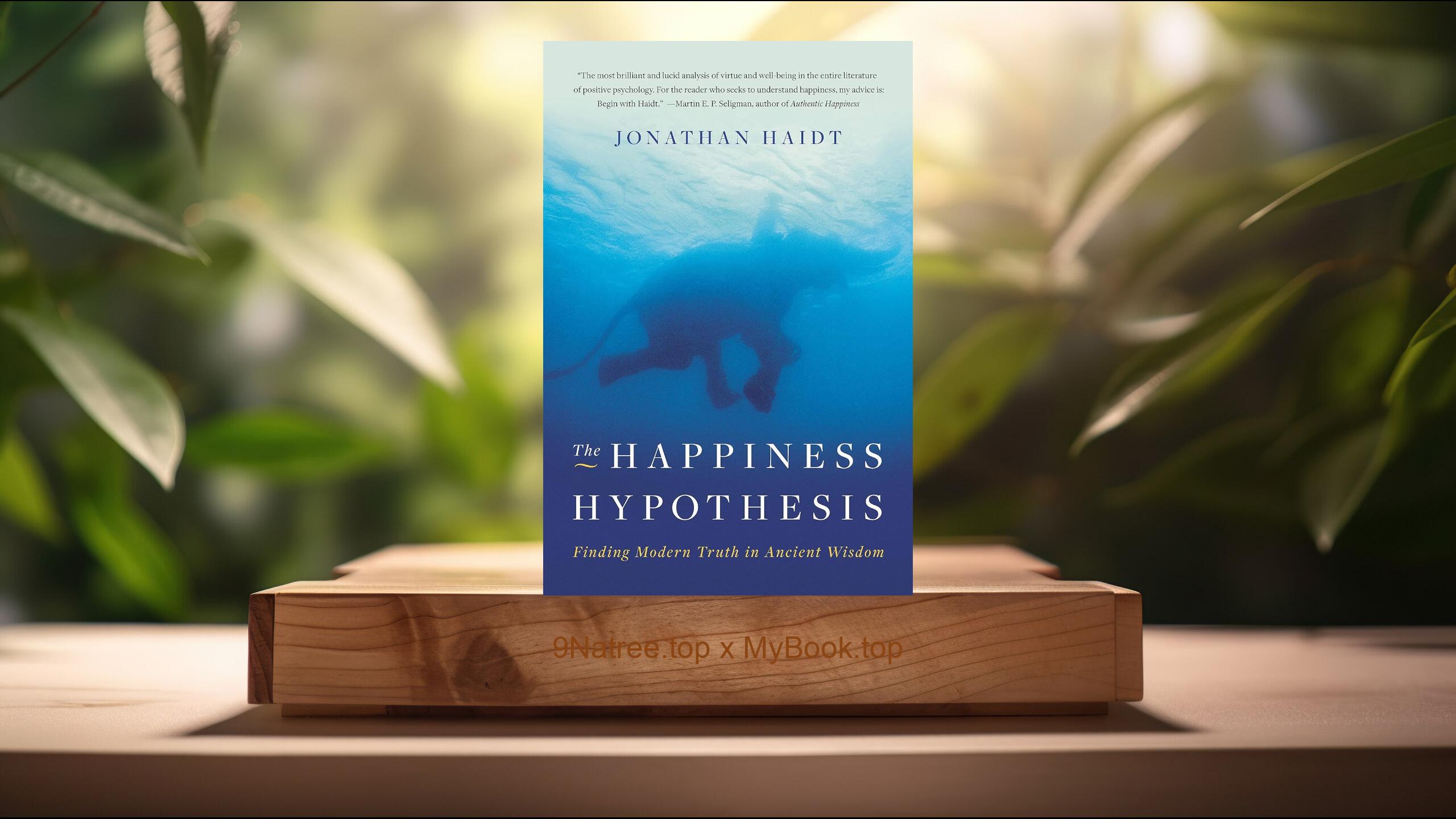 [Review] The Happiness Hypothesis: Finding Modern Truth in Ancient Wisdom (Jonathan Haidt) Summarized