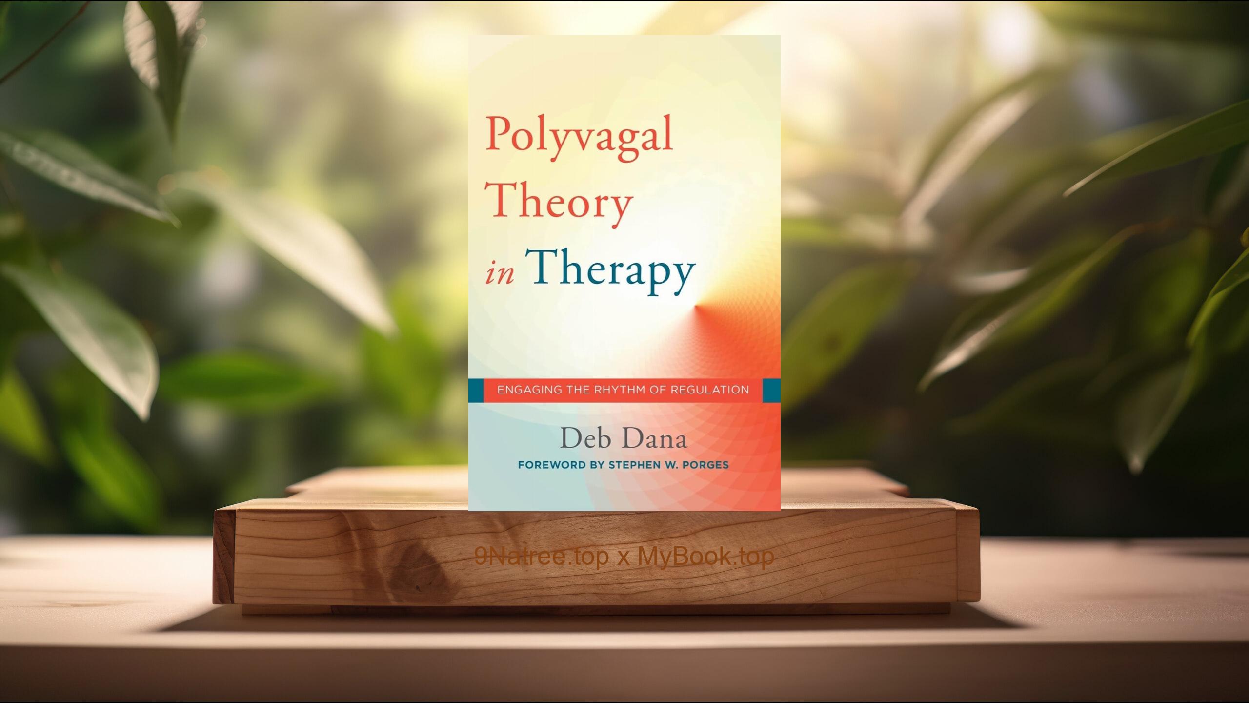 [Review] The Polyvagal Theory in Therapy: Engaging the Rhythm of Regulation  (Deborah A. Dana) Summarized