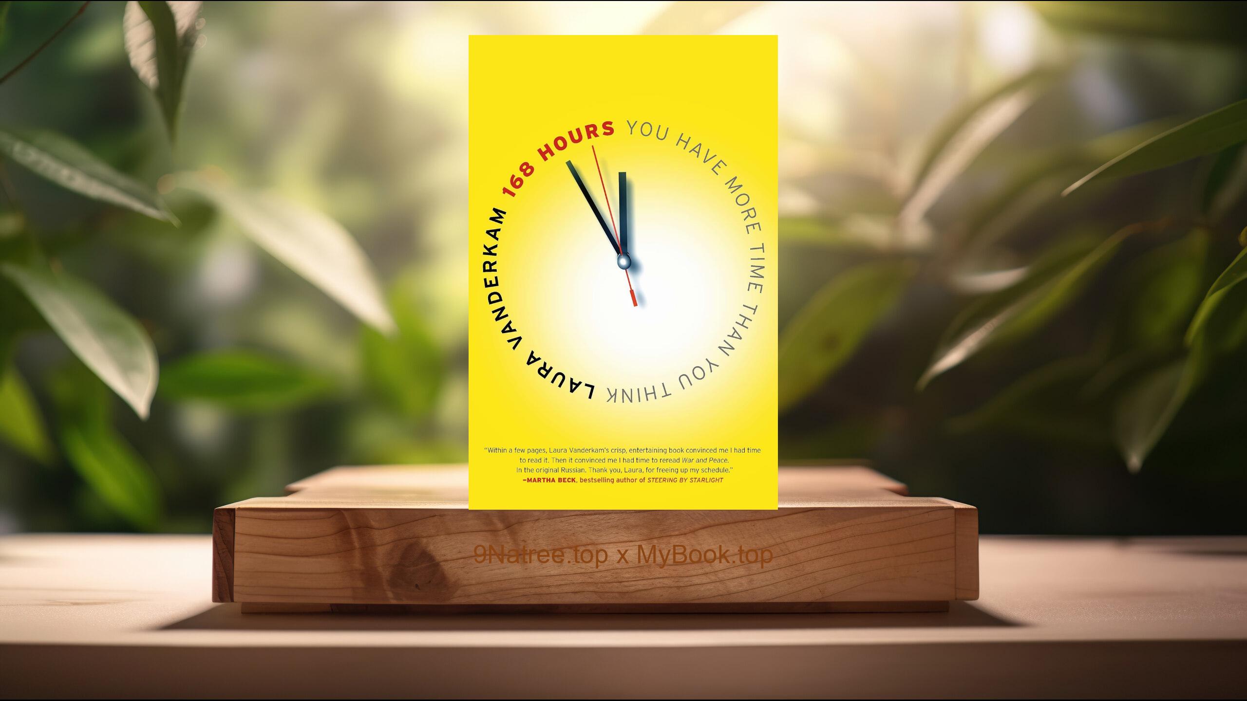 [Review] 168 Hours: You Have More Time Than You Think (Laura Vanderkam) Summarized