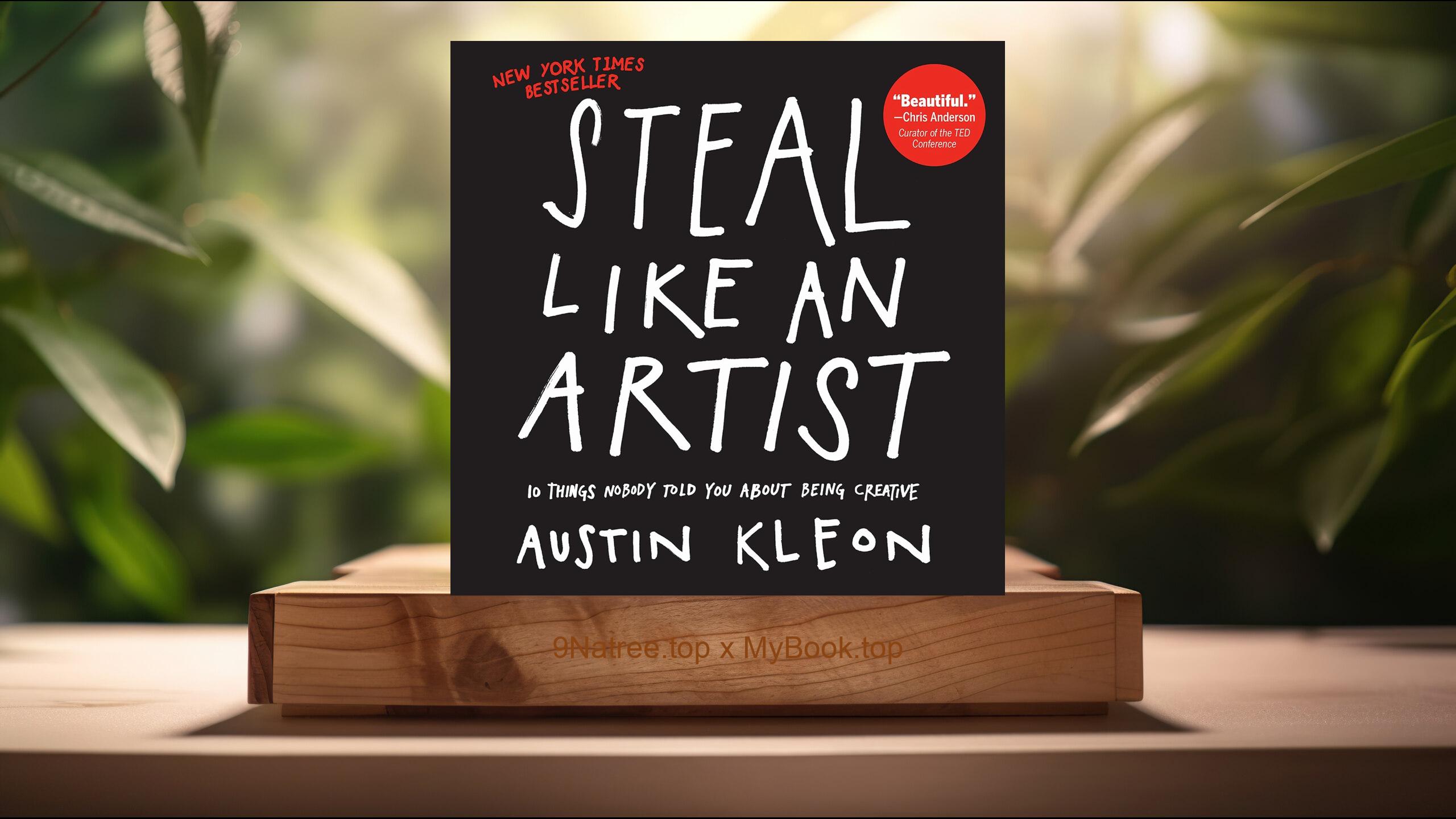 [Review] Steal Like an Artist: 10 Things Nobody Told You About Being Creative  (Austin Kleon) Summarized