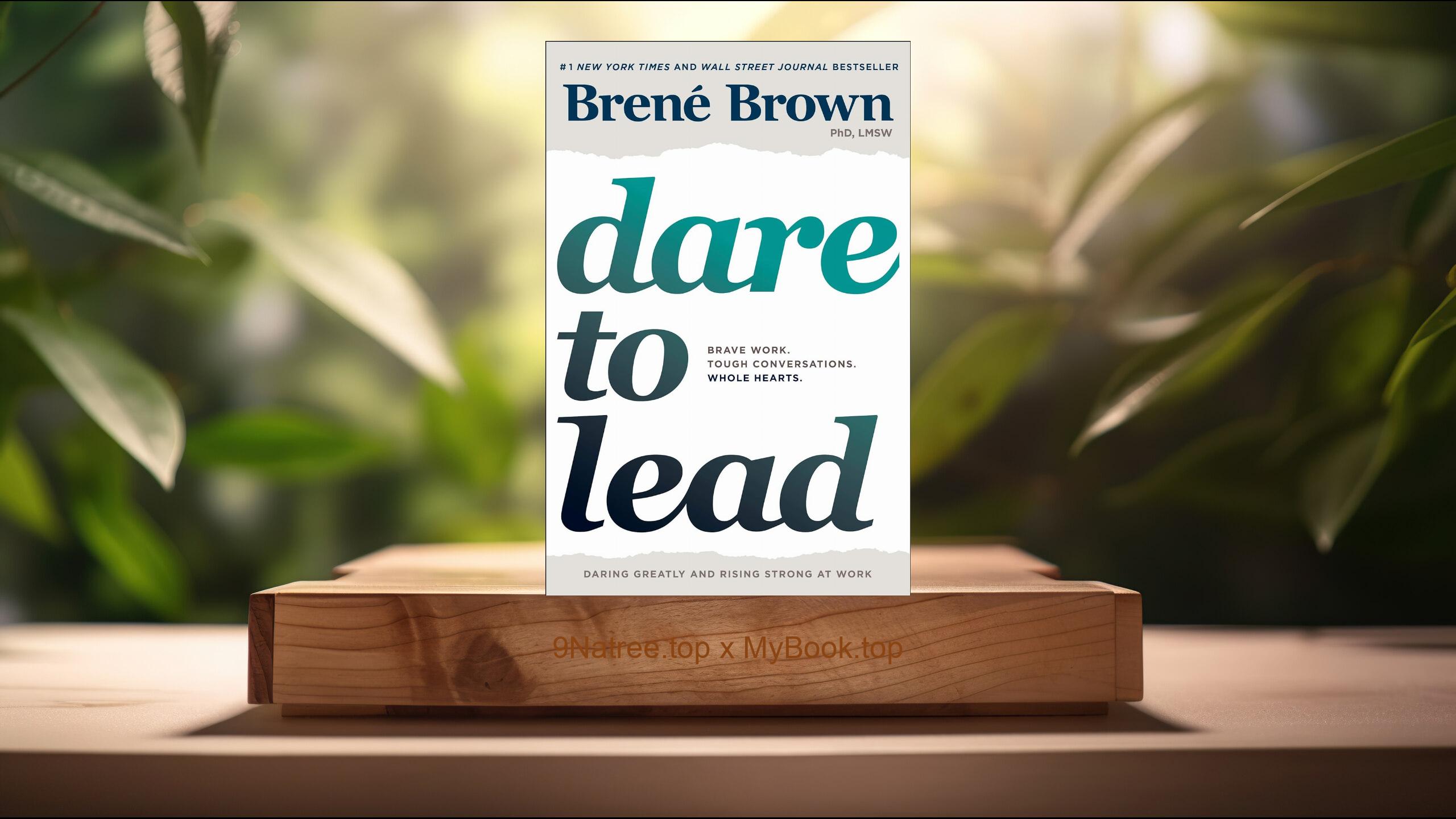 [Review] Dare to Lead: Brave Work. Tough Conversations. Whole Hearts. (Brené Brown) Summarized