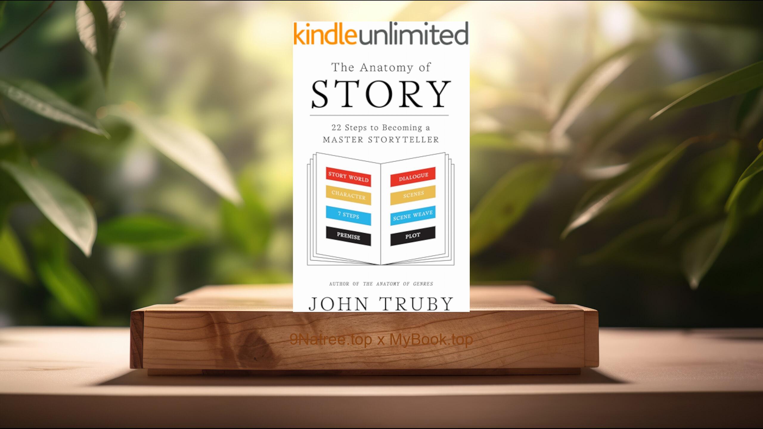 [Review] The Anatomy of Story: 22 Steps to Becoming a Master Storyteller (John Truby) Summarized