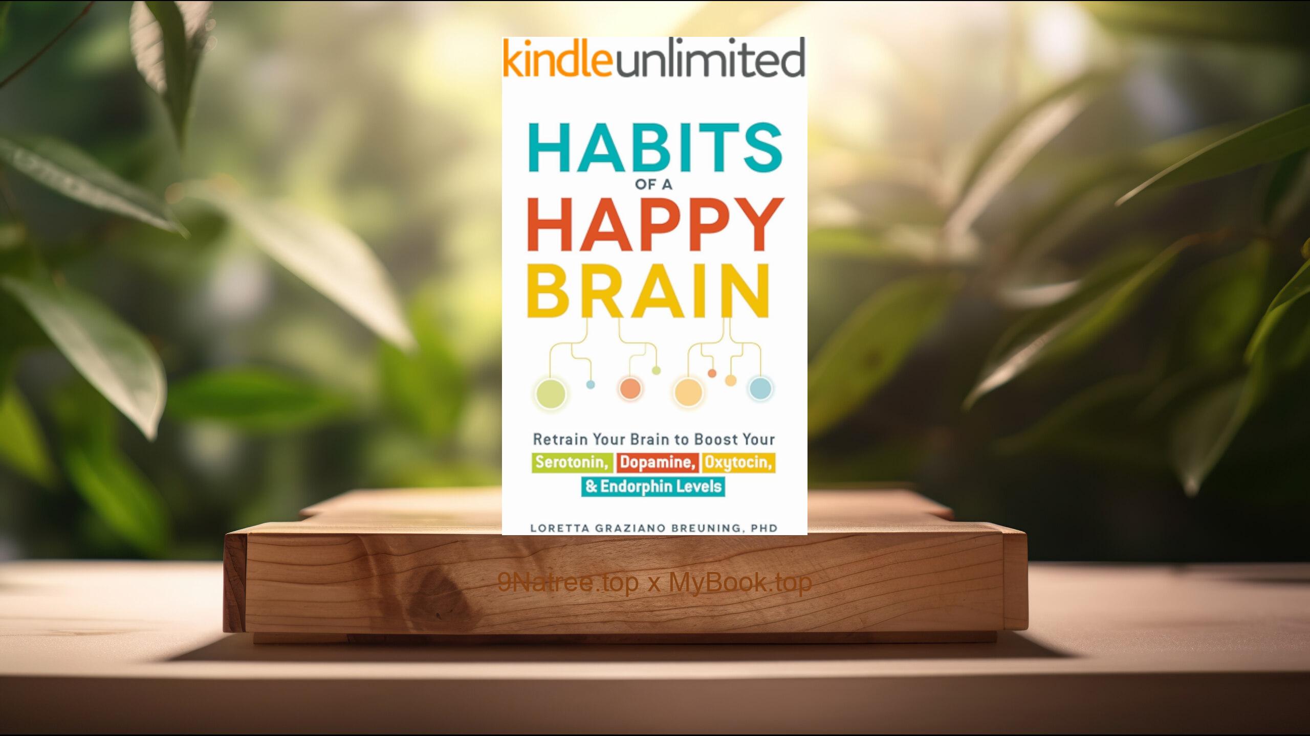 [Review] Habits of a Happy Brain (Loretta Graziano Breuning) Summarized