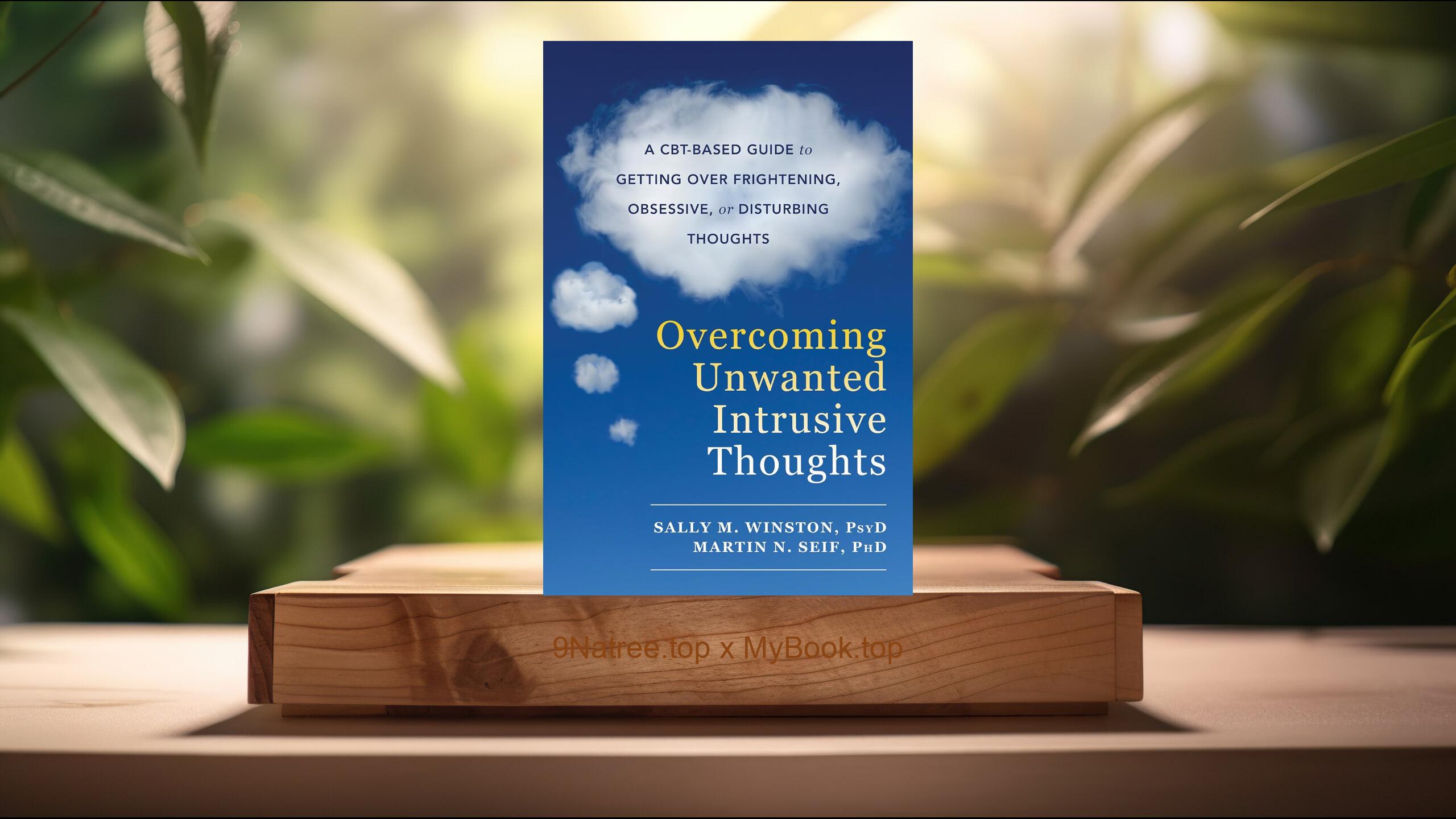 [Review] Overcoming Unwanted Intrusive Thoughts (Sally M. Winston) Summarized