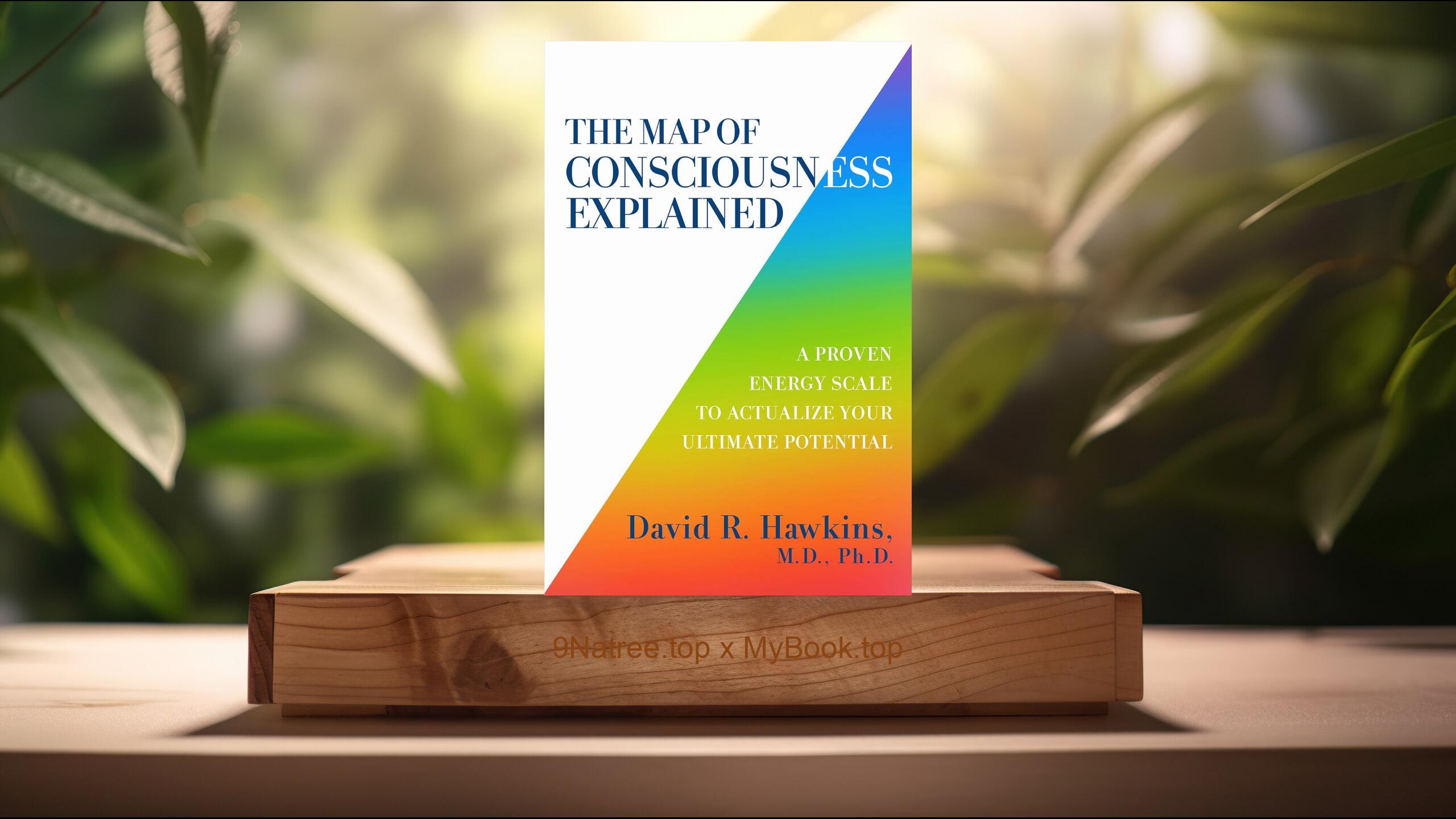 [Review] The Map of Consciousness Explained (David R. Hawkins) Summarized