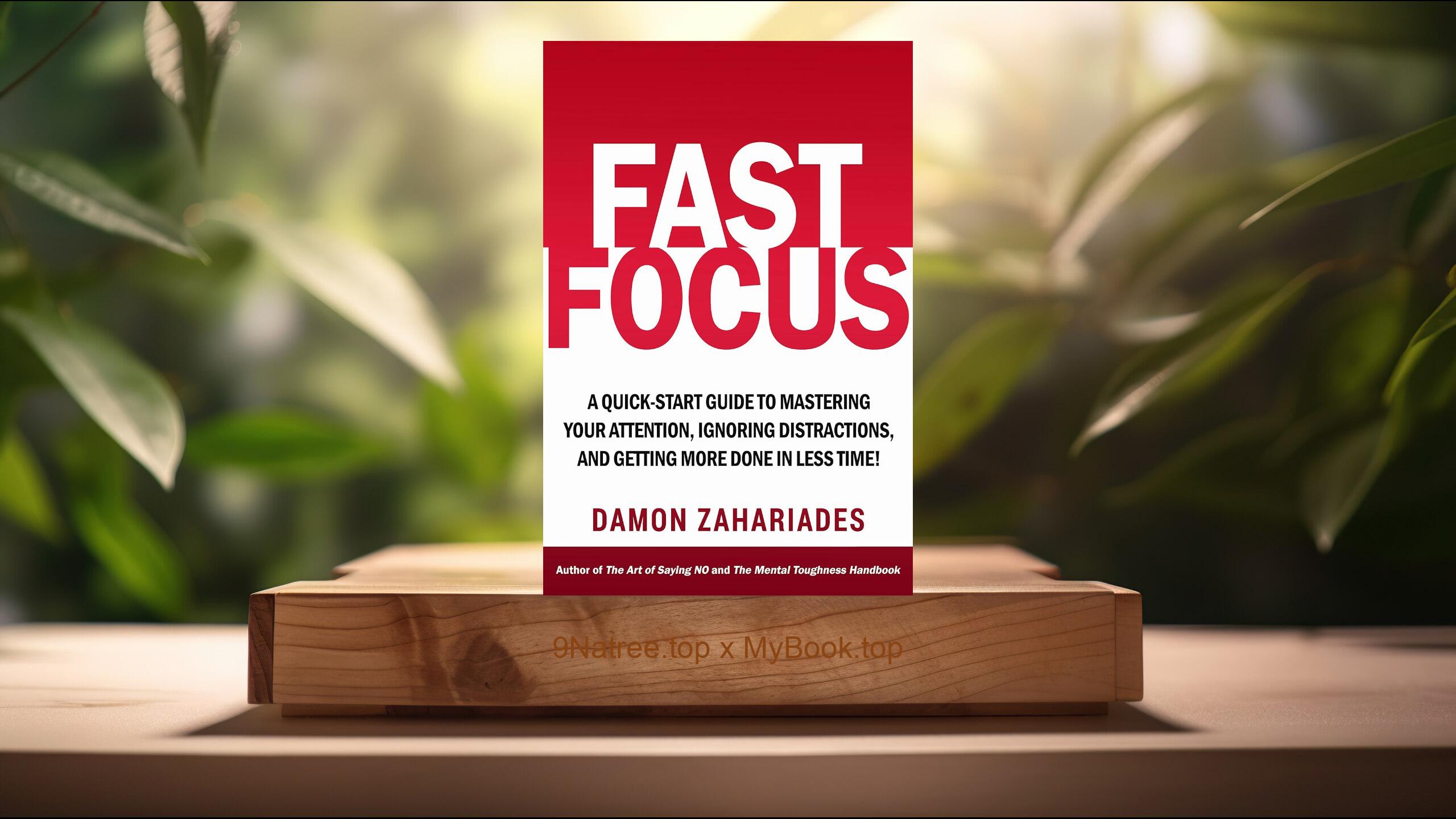 [Review] Fast Focus (Damon Zahariades) Summarized