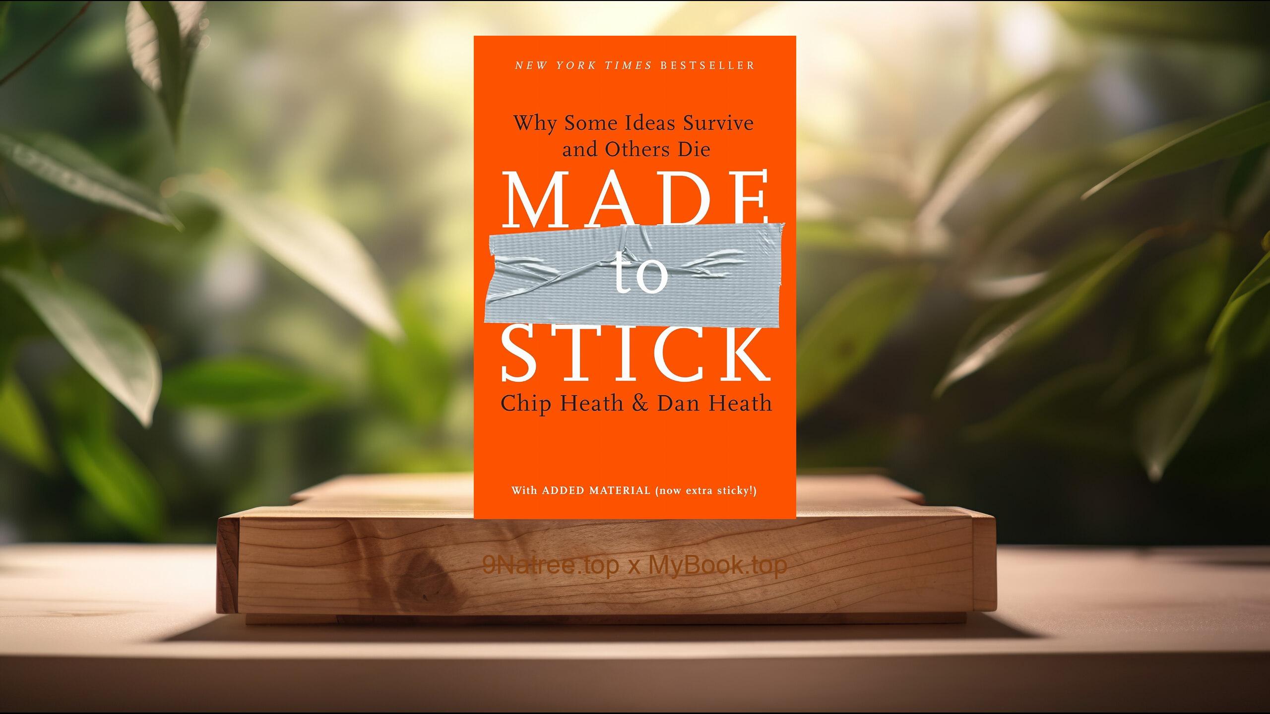 [Review] Made to Stick: Why Some Ideas Survive and Others Die (Chip Heath) Summarized