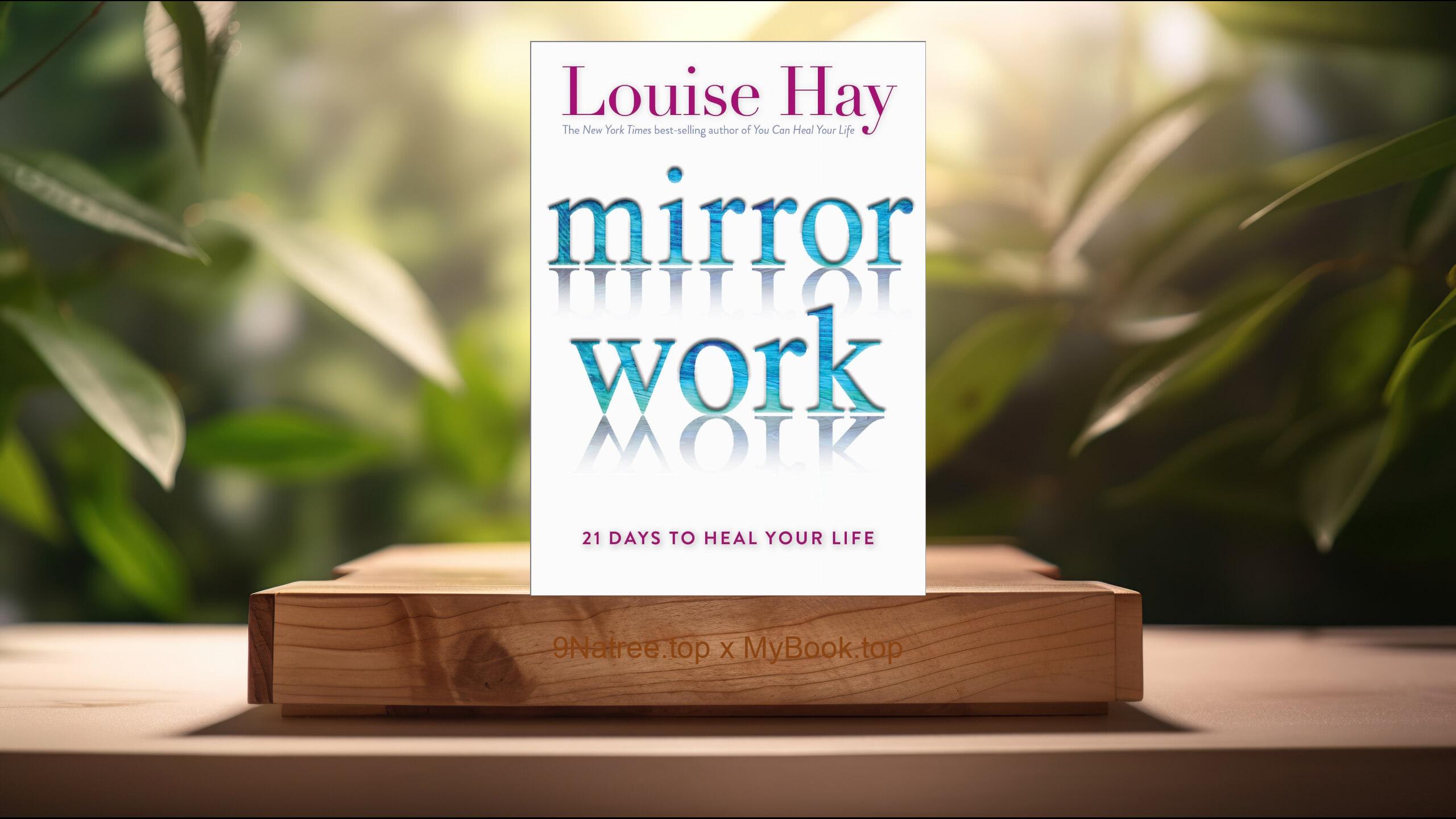 [Review] Mirror Work: 21 Days to Heal Your Life (Louise L.  Hay) Summarized