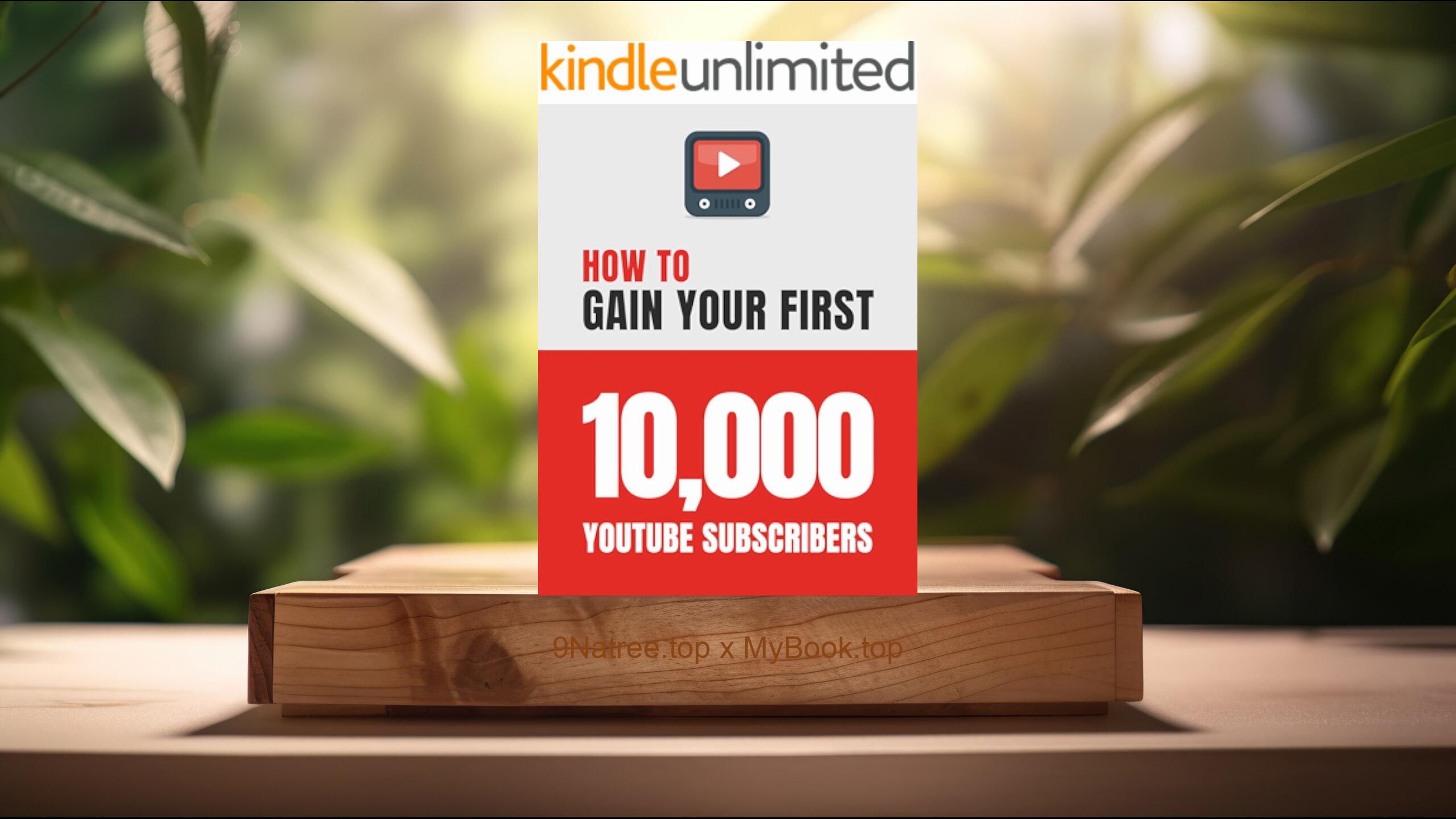 [Review] How to Gain Your First 10,000 Subscribers on YouTube  (Eric Bieller) Summarized