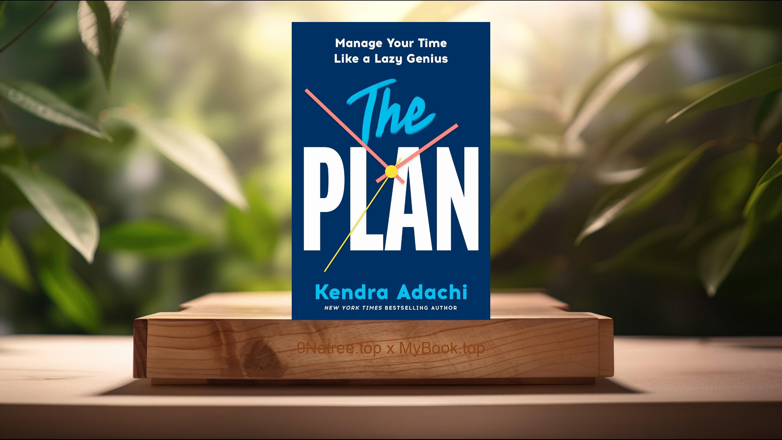 [Review] The PLAN: Manage Your Time Like a Lazy Genius (Kendra J. Adachi) Summarized