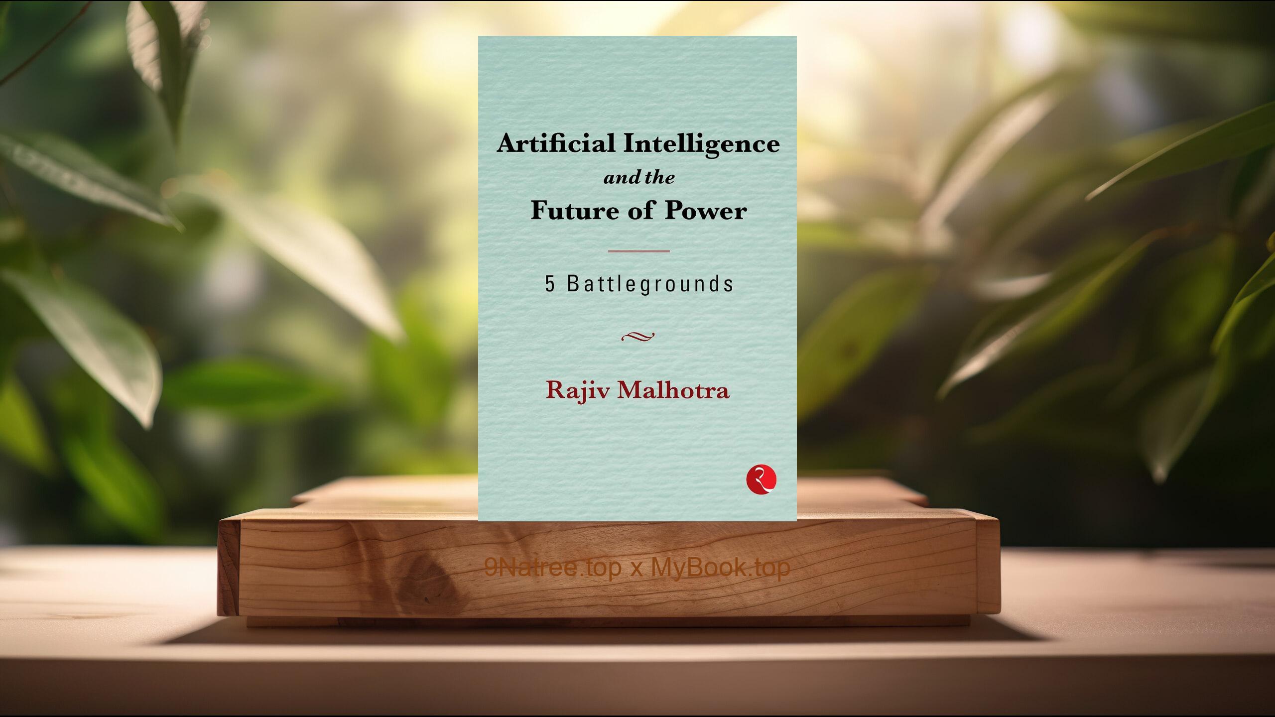 [Review] Artificial Intelligence and the Future of Power: 5 Battlegrounds (RAJIV MALHOTRA) Summarized