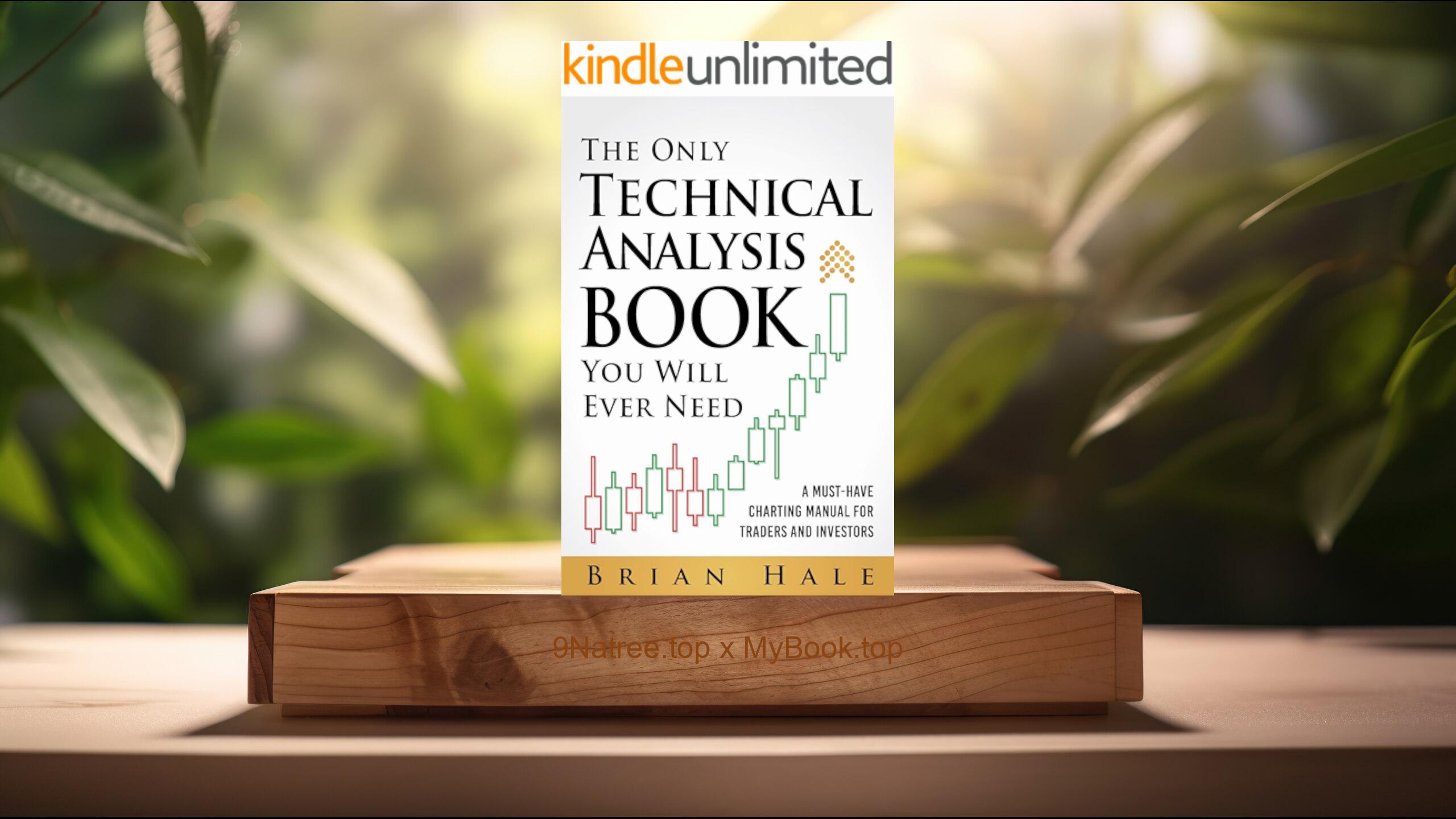 [Review] The Only Technical Analysis Book You Will Ever Need  (Brian  Hale) Summarized