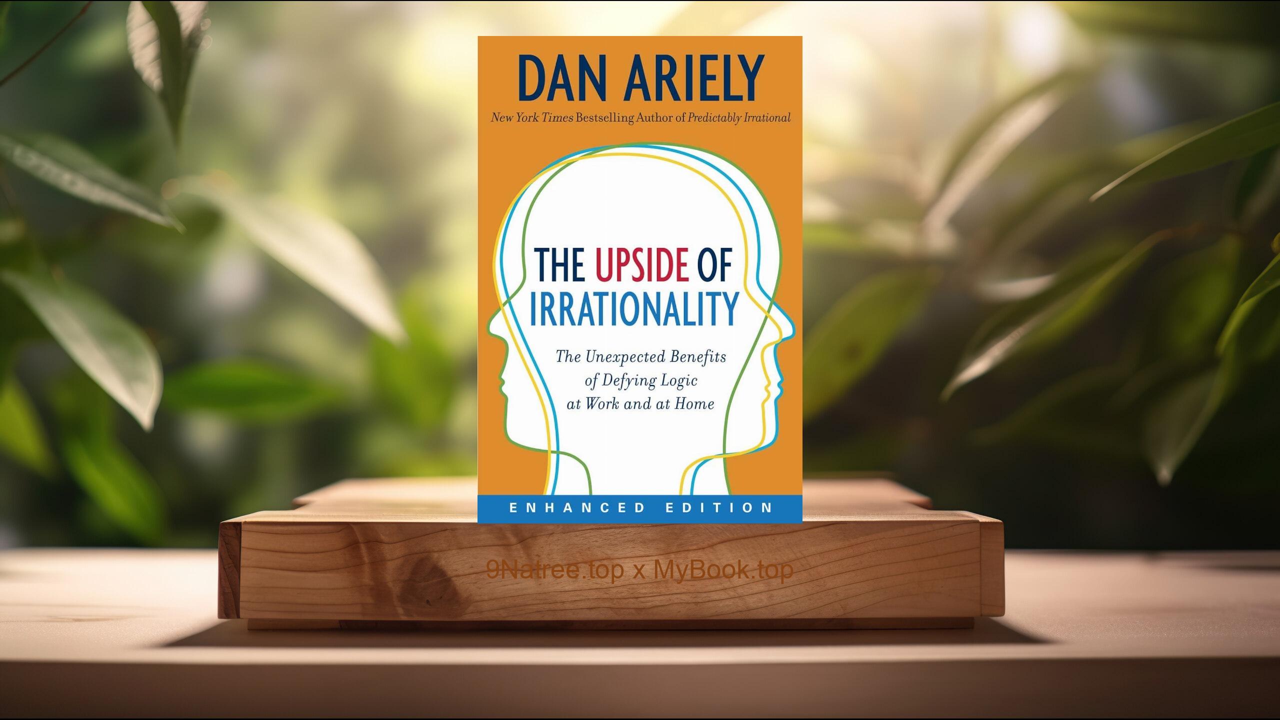 [Review] The Upside of Irrationality  (Dan Ariely) Summarized