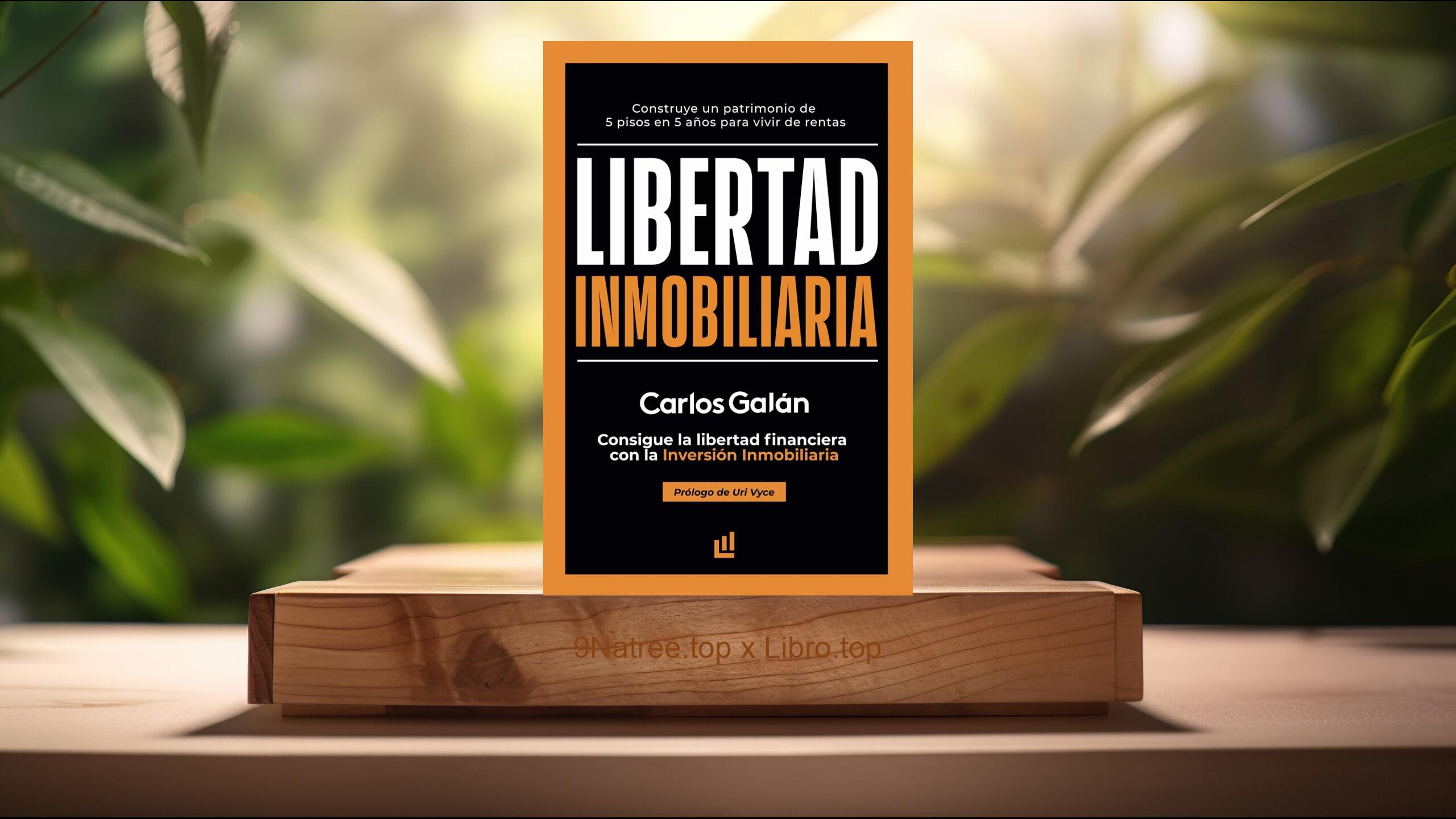 [Reseña] Libertad Inmobiliaria (Carlos Galán) Resumida.