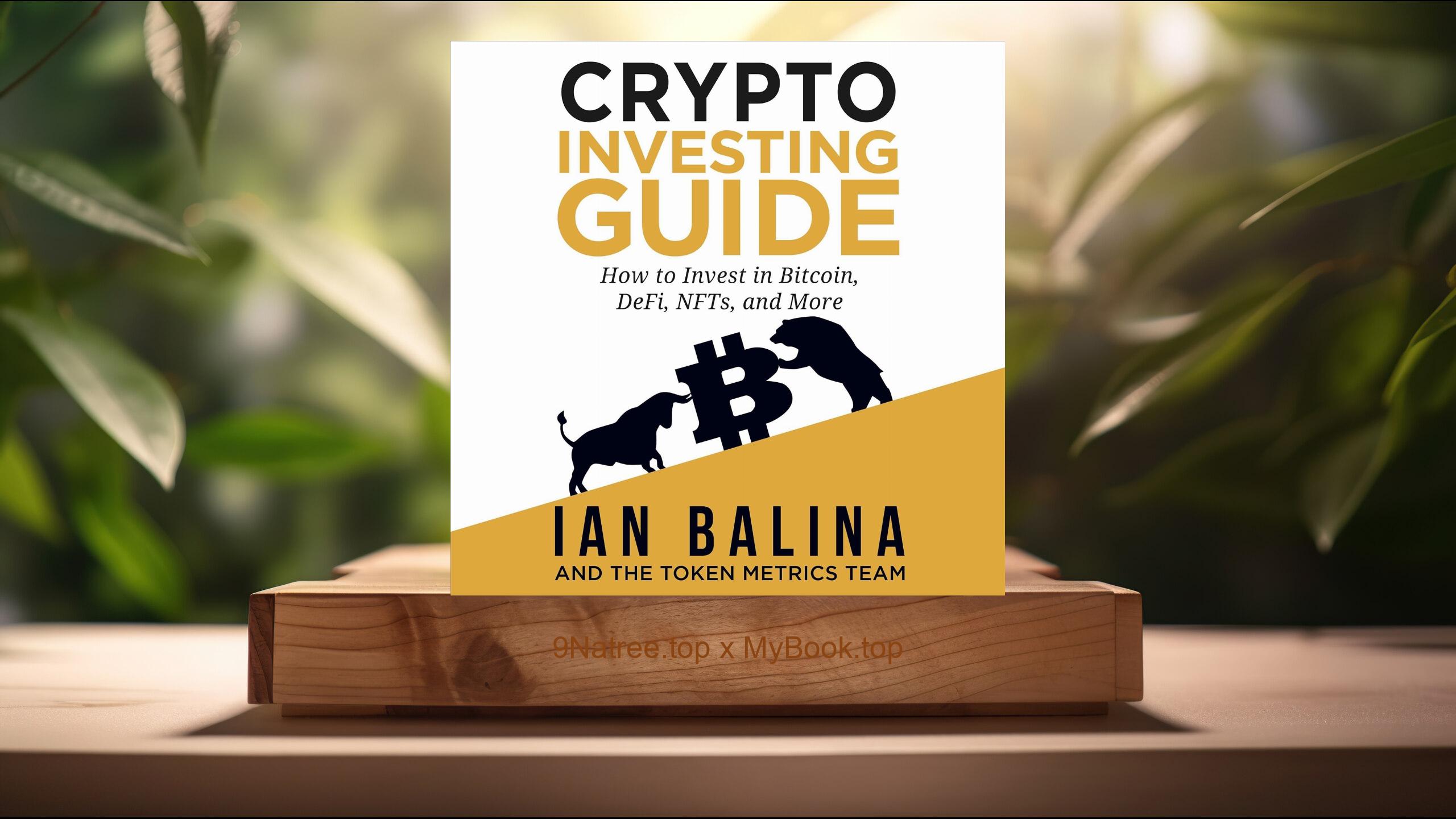 [Review] Crypto Investing Guide: How to Invest in Bitcoin, DeFi, NFTs, and More (Ian Balina) Summarized