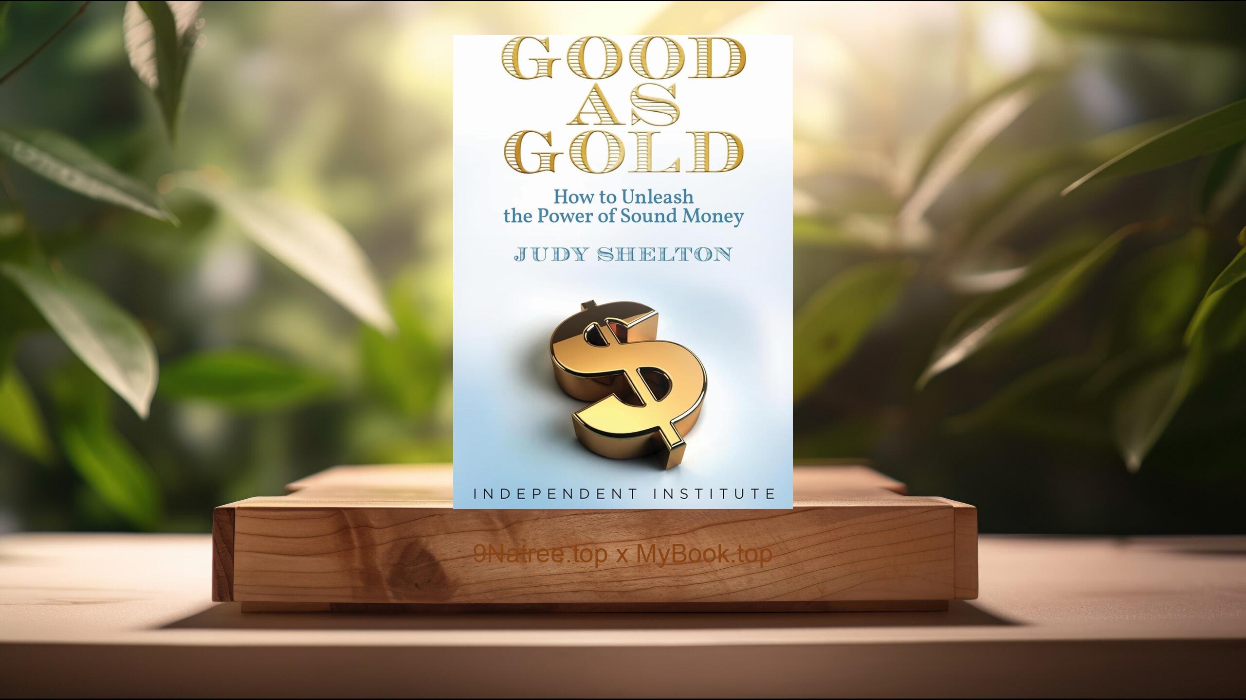 [Review] Good as Gold: How to Unleash the Power of Sound Money (Judy Shelton) Summarized