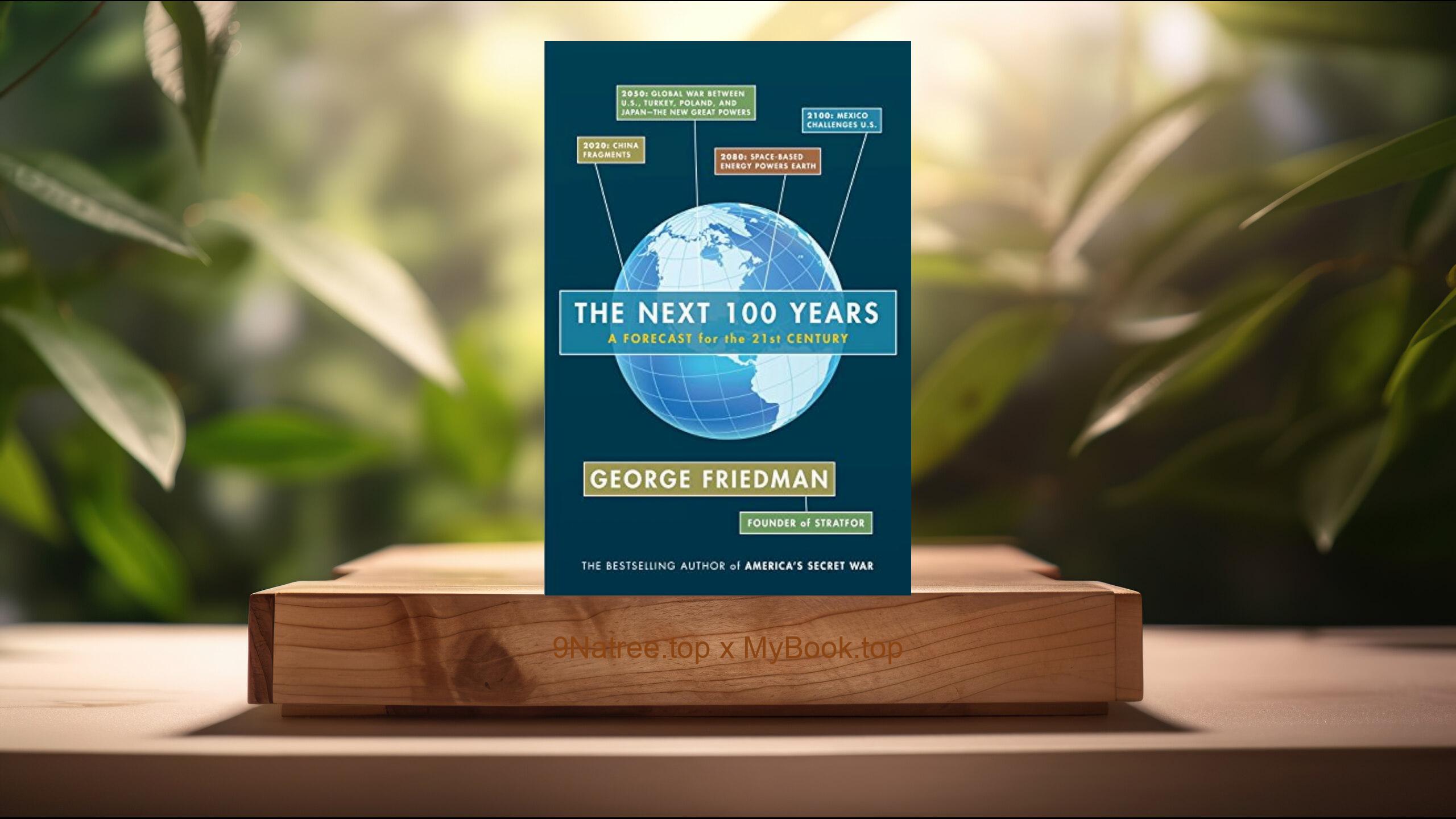 [Review] The Next 100 Years: A Forecast for the 21st Century (George Friedman) Summarized