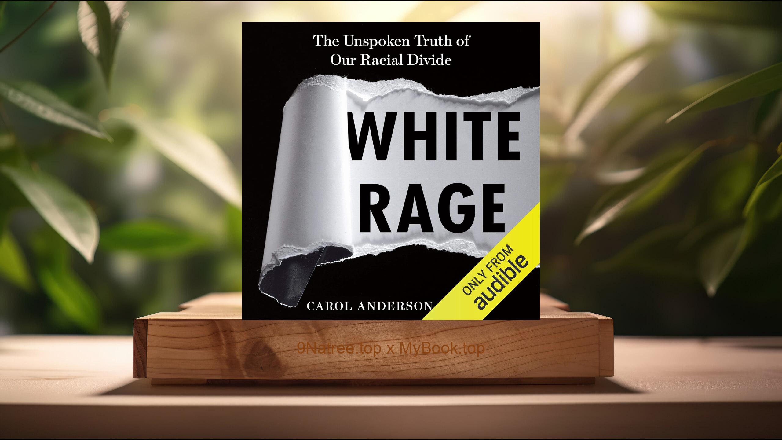 [Review] White Rage: The Unspoken Truth of Our Racial Divide (Carol Anderson) Summarized