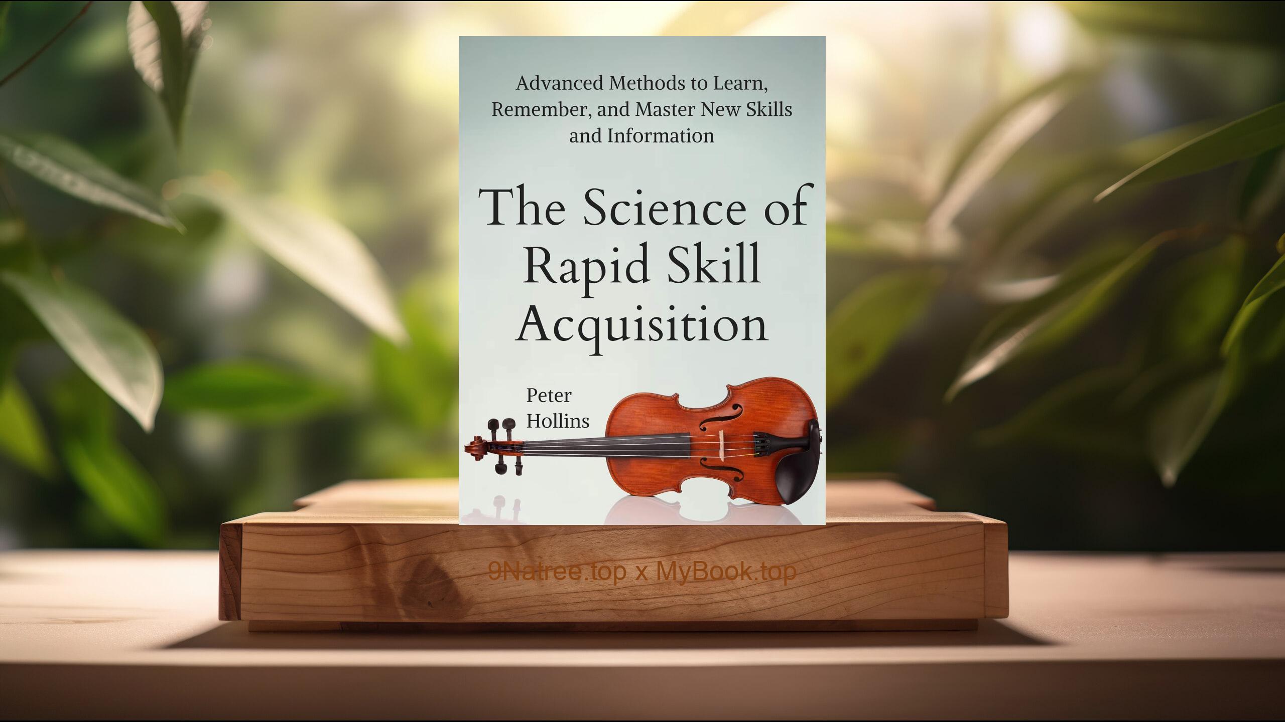 [Review] The Science of Rapid Skill Acquisition (Peter Hollins) Summarized