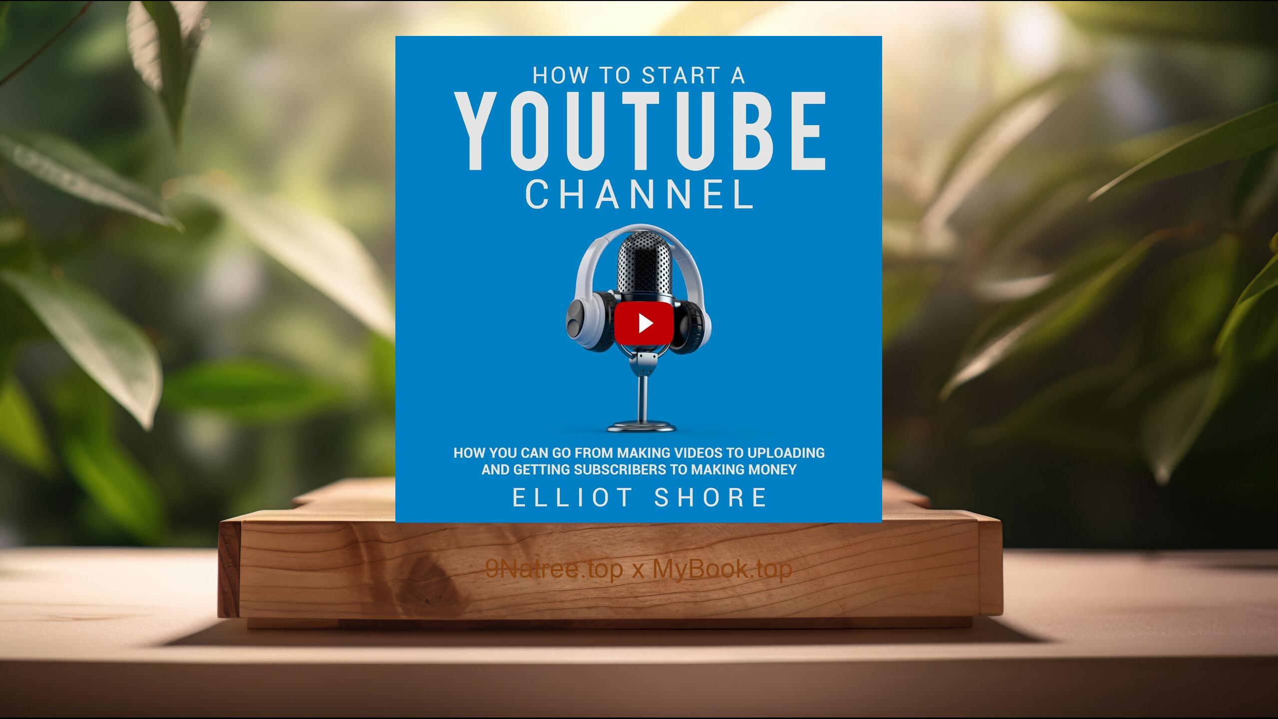 [Review] How to Start a YouTube Channel (Elliot Shore) Summarized