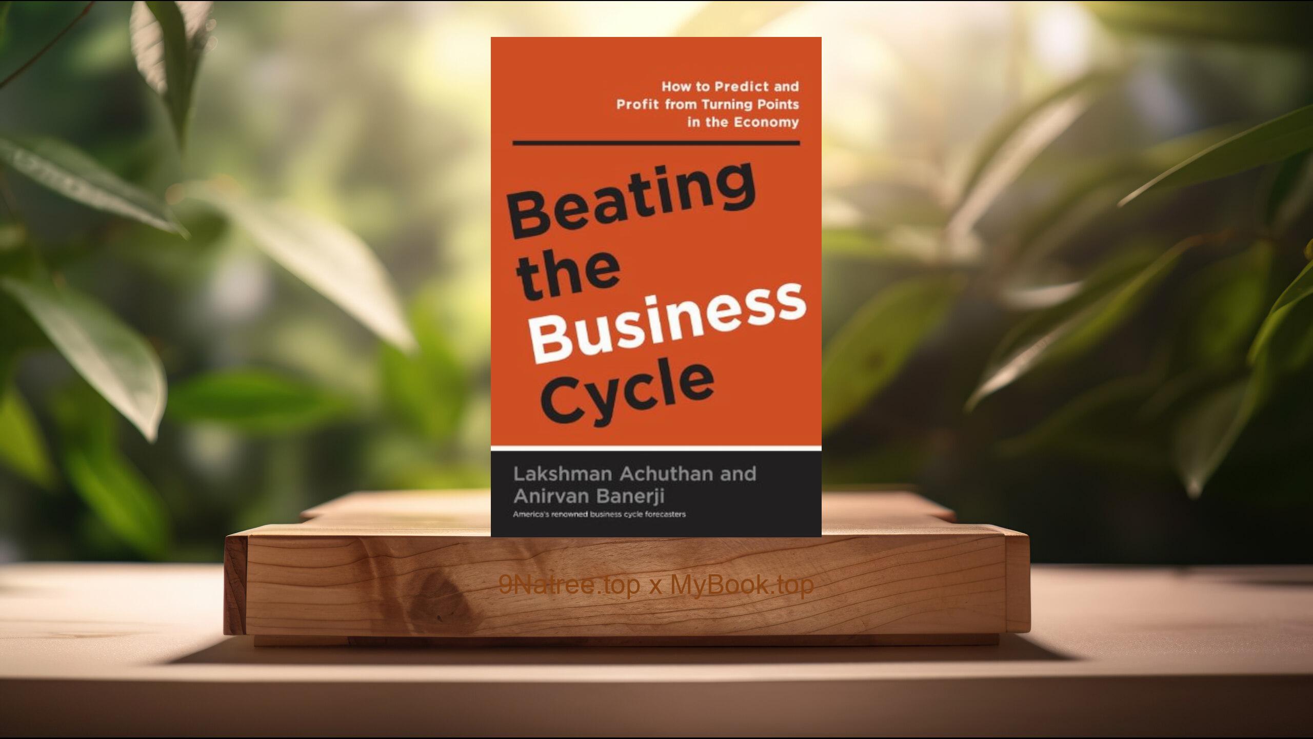 [Review] Beating the Business Cycle (Lakshman Achuthan) Summarized