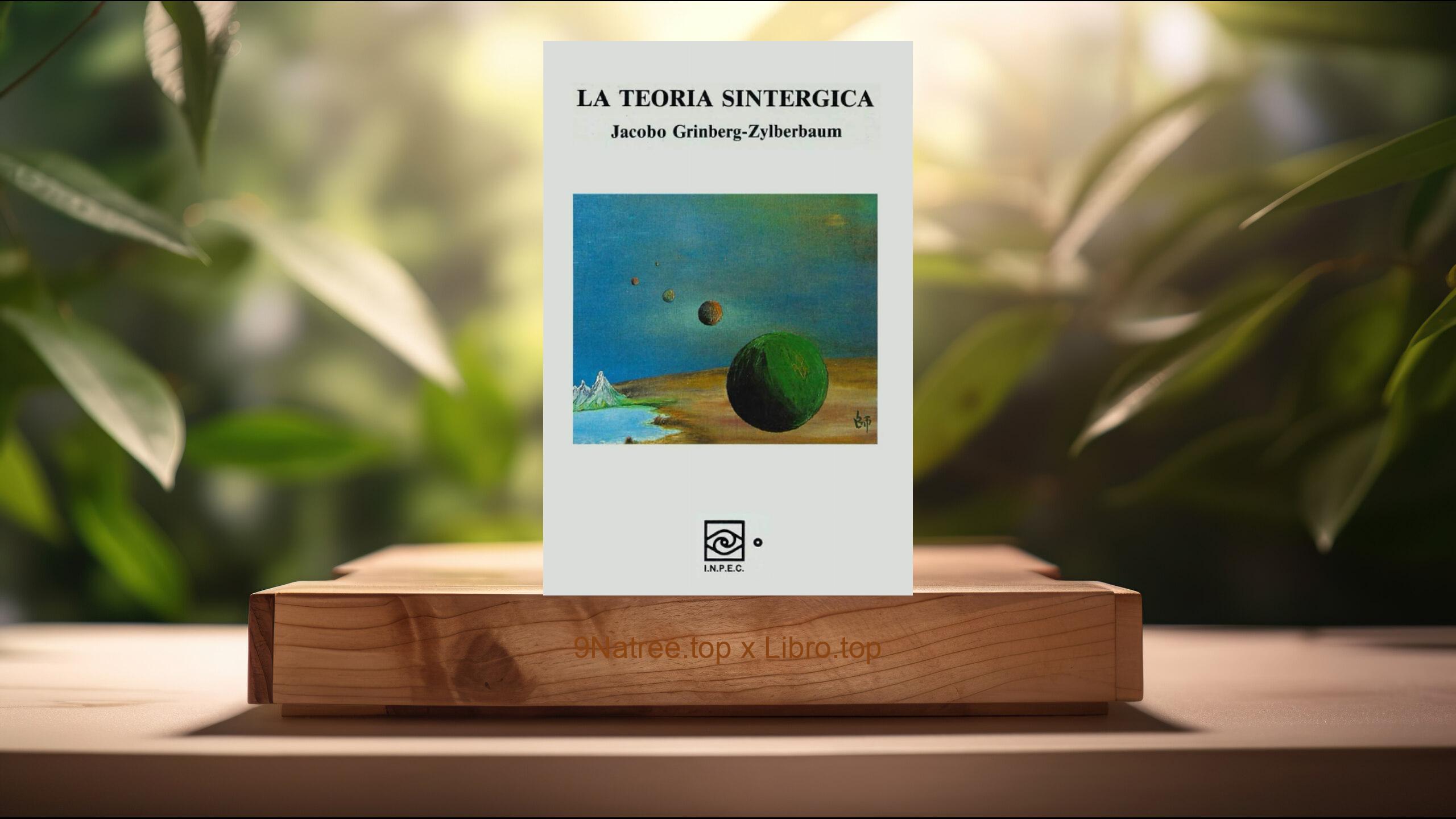 [Reseña] La Teoría Sintergica (Dr. Jacobo Grinberg-Zylberbaum) Resumida.