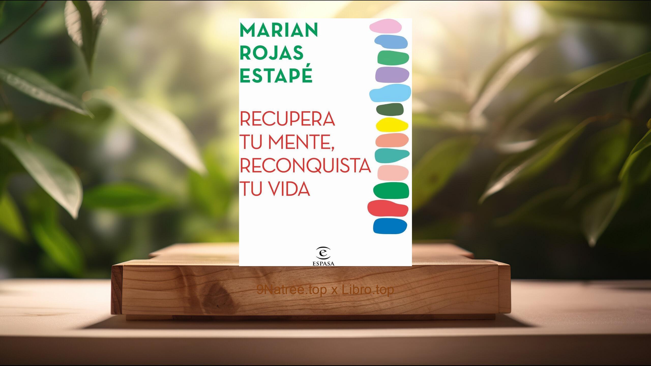 [Reseña] Recupera tu mente, reconquista tu vida (Marian Rojas Estapé) Resumida.