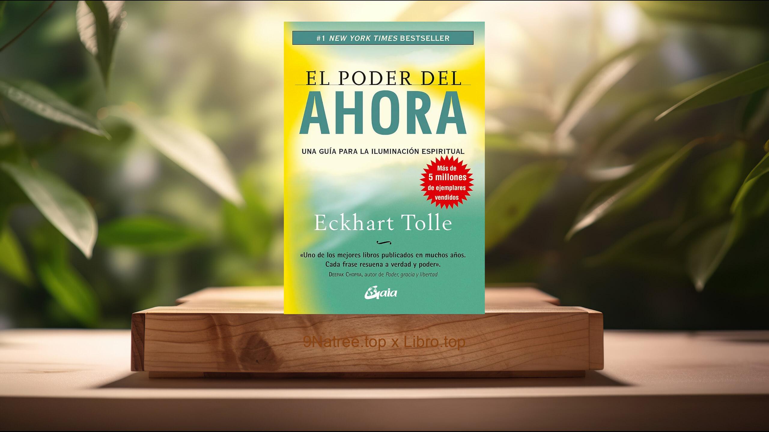 [Reseña] El Poder Del Ahora Una Guía Para La Iluminación Espiritual - Español  (Eckhart Tolle) Resumida.