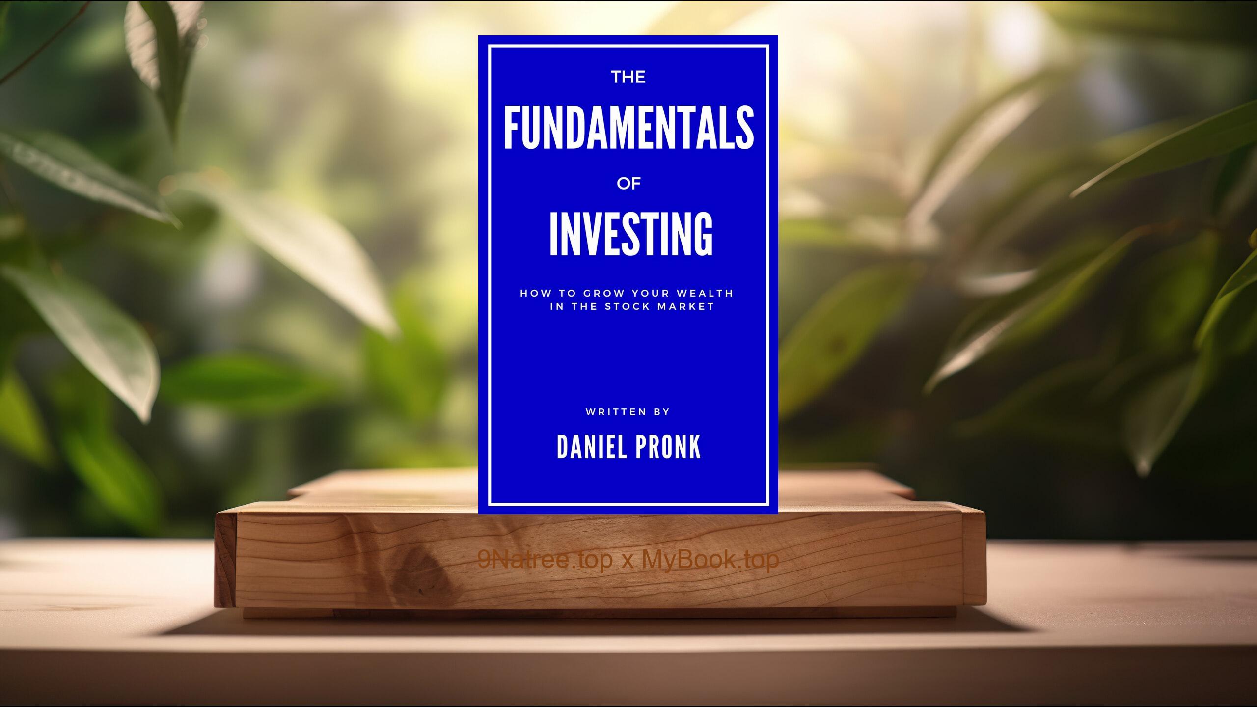 [Review] The Fundamentals of Investing (Daniel Pronk) Summarized