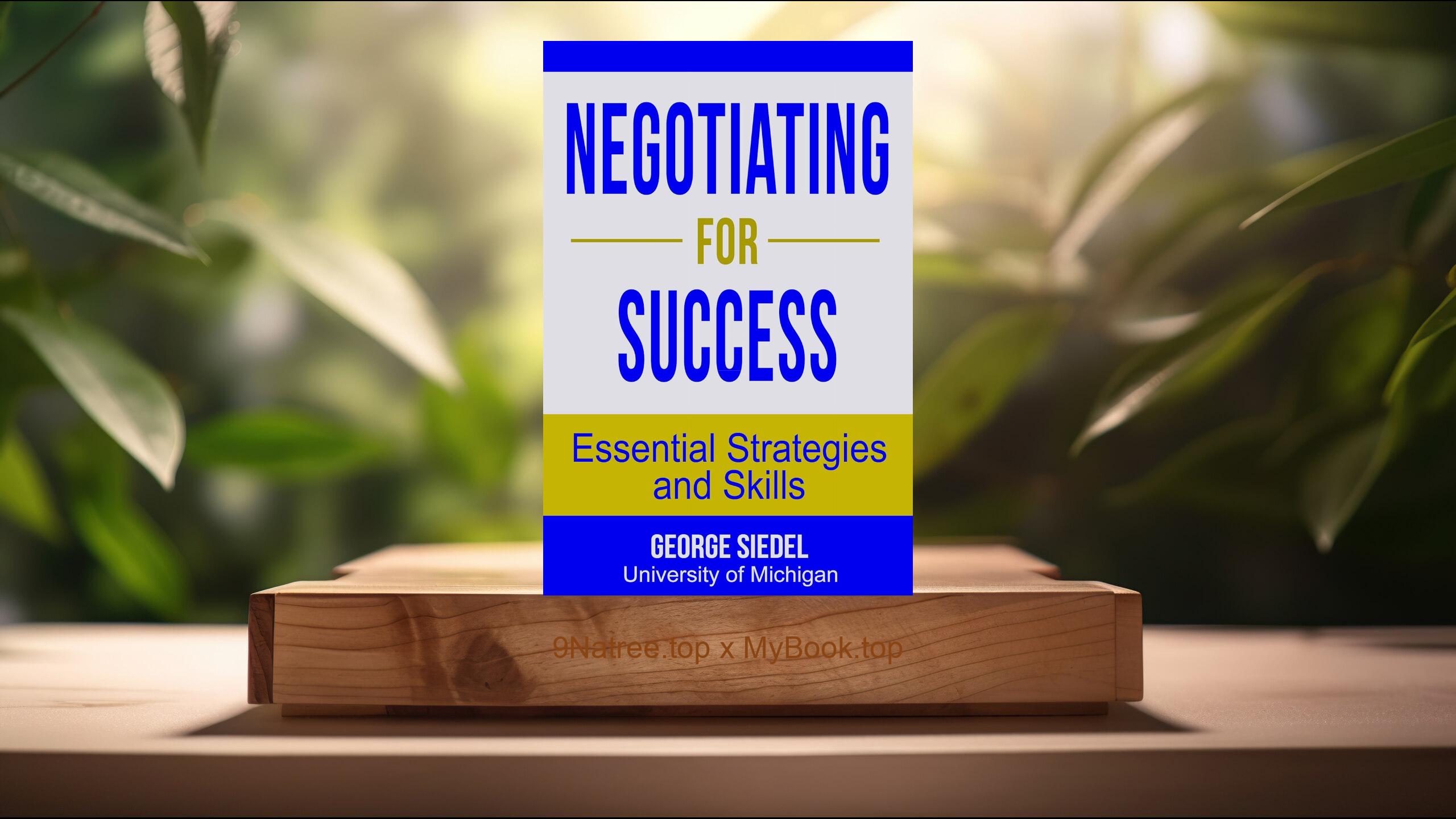 [Review] Negotiating for Success: Essential Strategies and Skills (George J. Siedel) Summarized