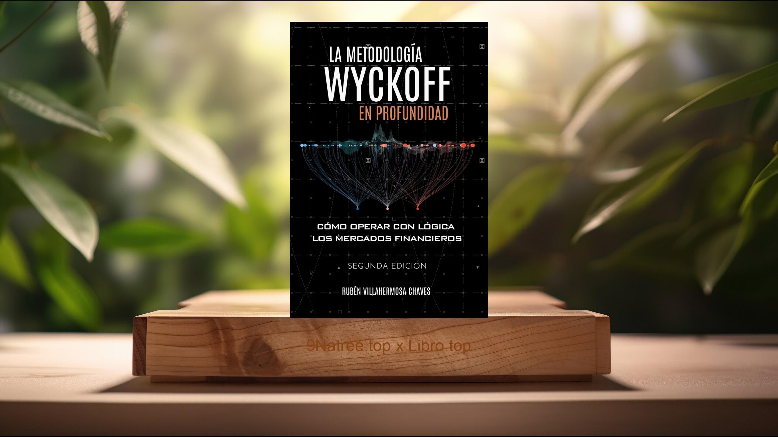 [Reseña] La metodología Wyckoff en profundidad  (D Rubén Villahermosa) Resumida.