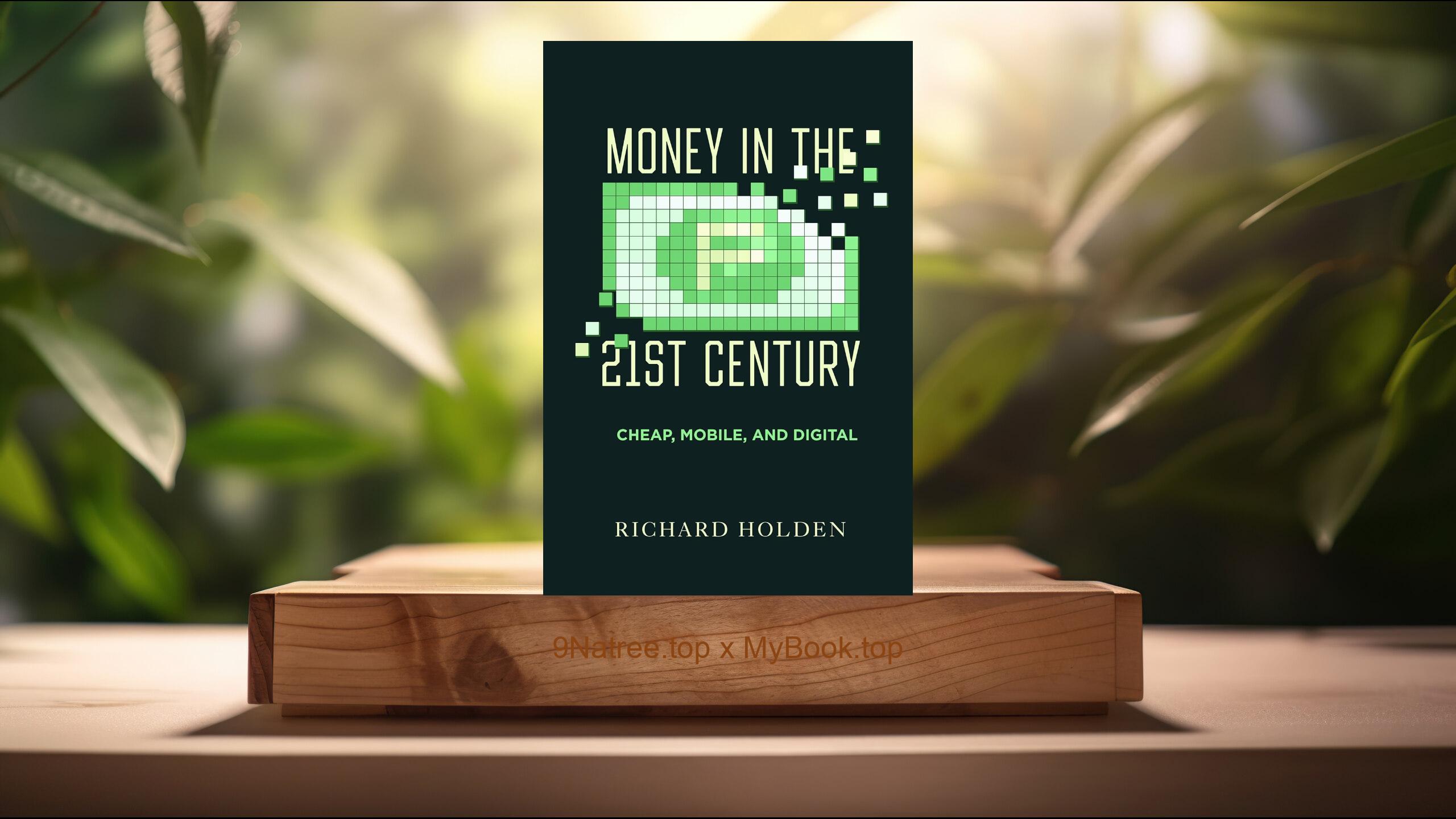 [Review] Money in the Twenty-First Century: Cheap, Mobile, and Digital (Prof. Richard Holden) Summarized