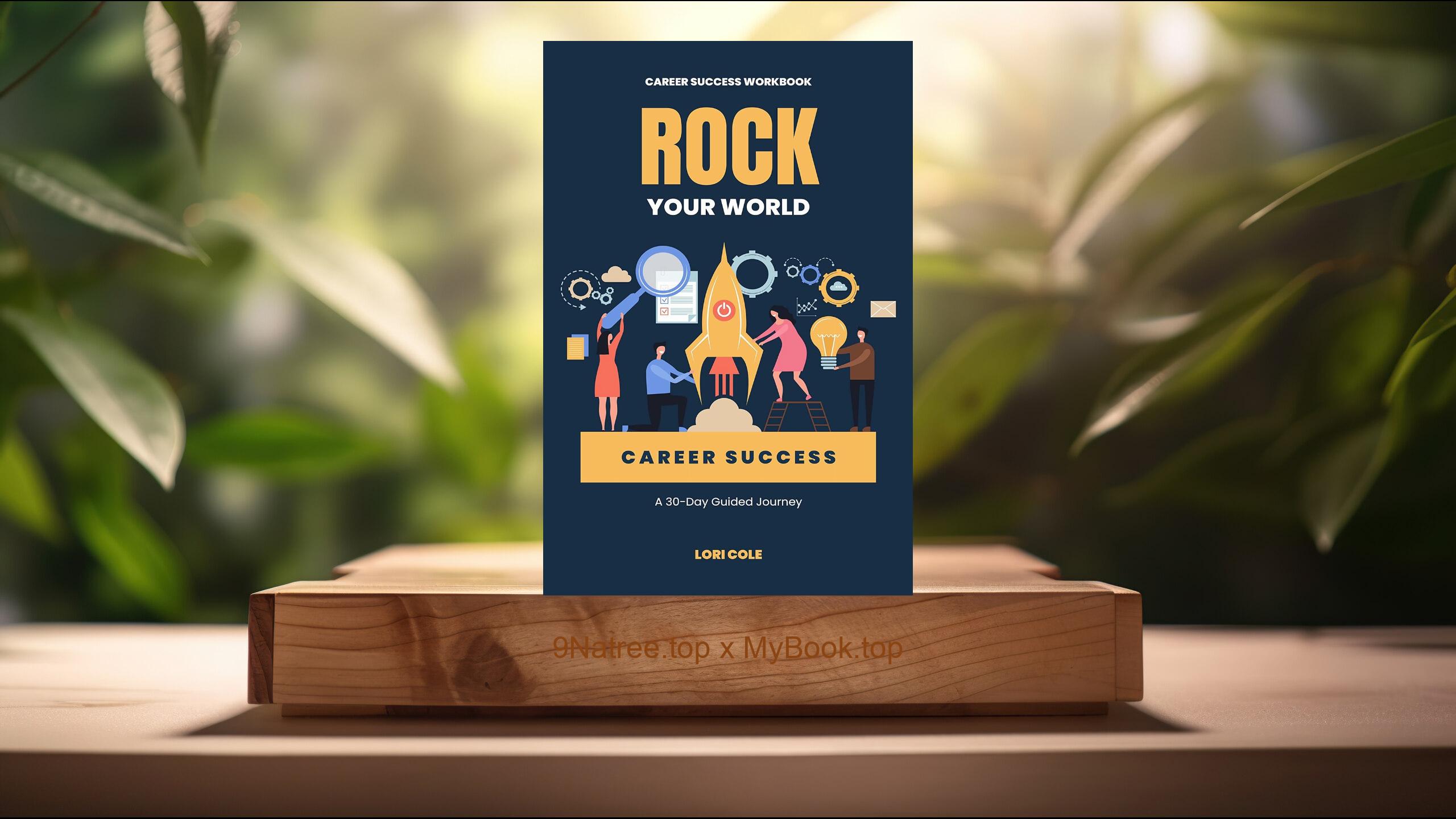 [Review] Rock Your World: A 30-Day Guided Journey to Career Success (Lori Cole) Summarized