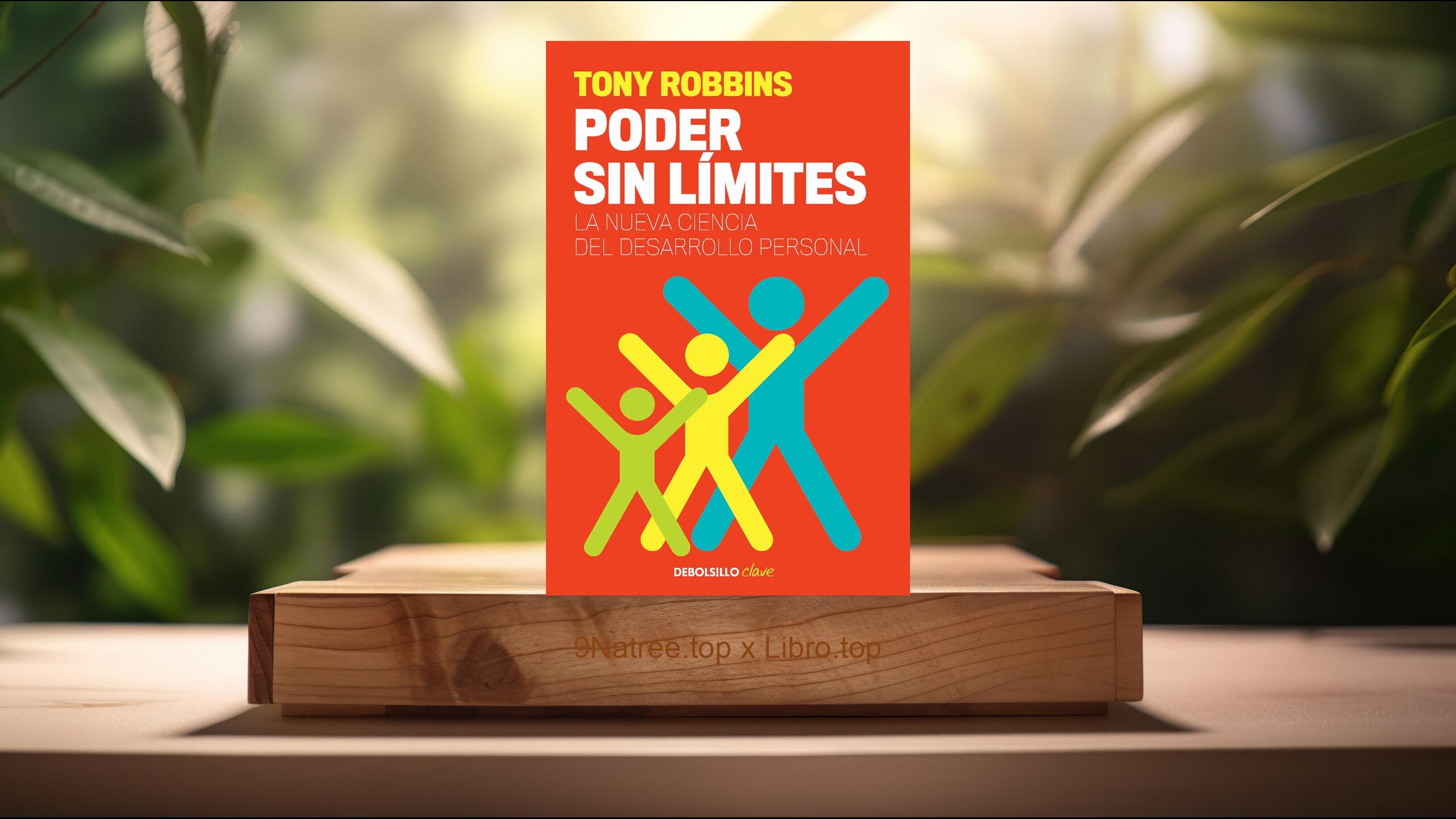 [Reseña] Poder sin límites: La nueva ciencia del desarrollo personal (Anthony Robbins) Resumida.