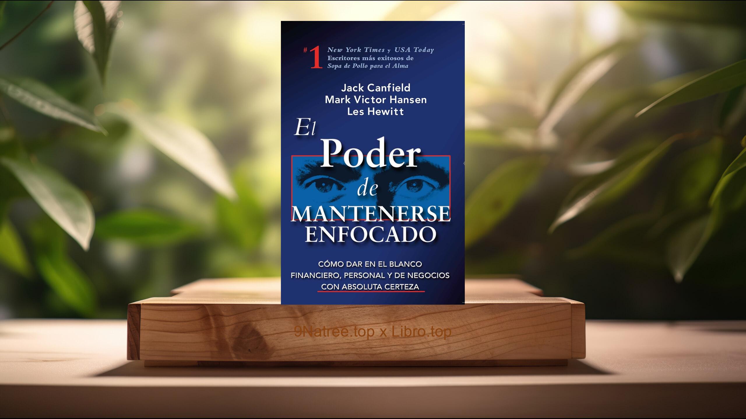 [Reseña] El Poder de Mantenerse Enfocado (Jack Canfield) Resumida.