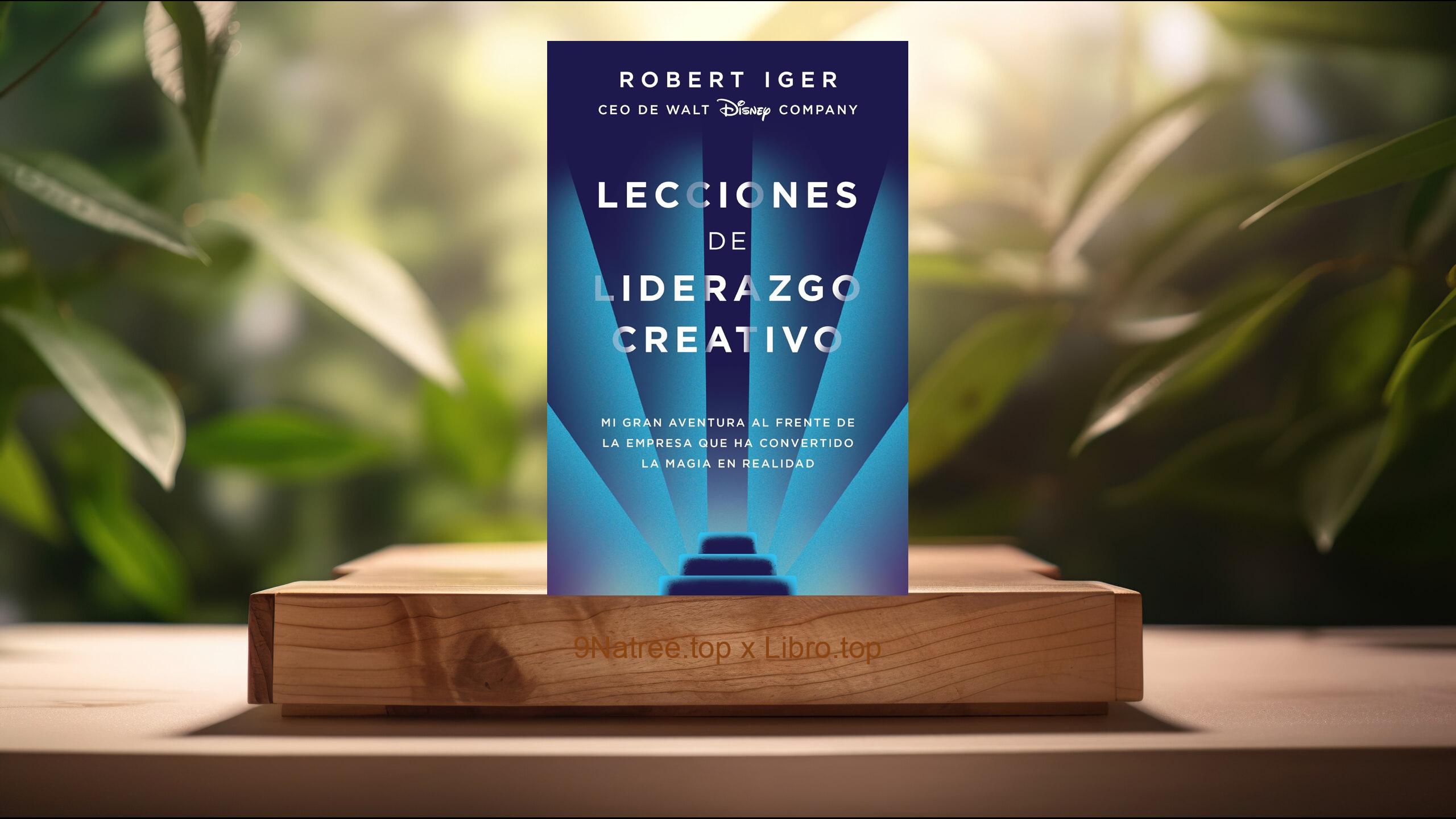 [Reseña] Lecciones de liderazgo creativo (Robert Iger) Resumida.