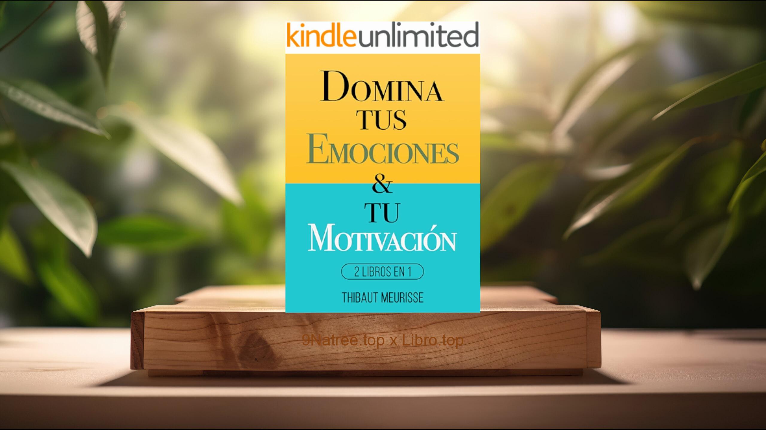 [Reseña] Domina Tus Emociones & Tu Motivación: 2 Libros en 1 (Thibaut  Meurisse) Resumida.