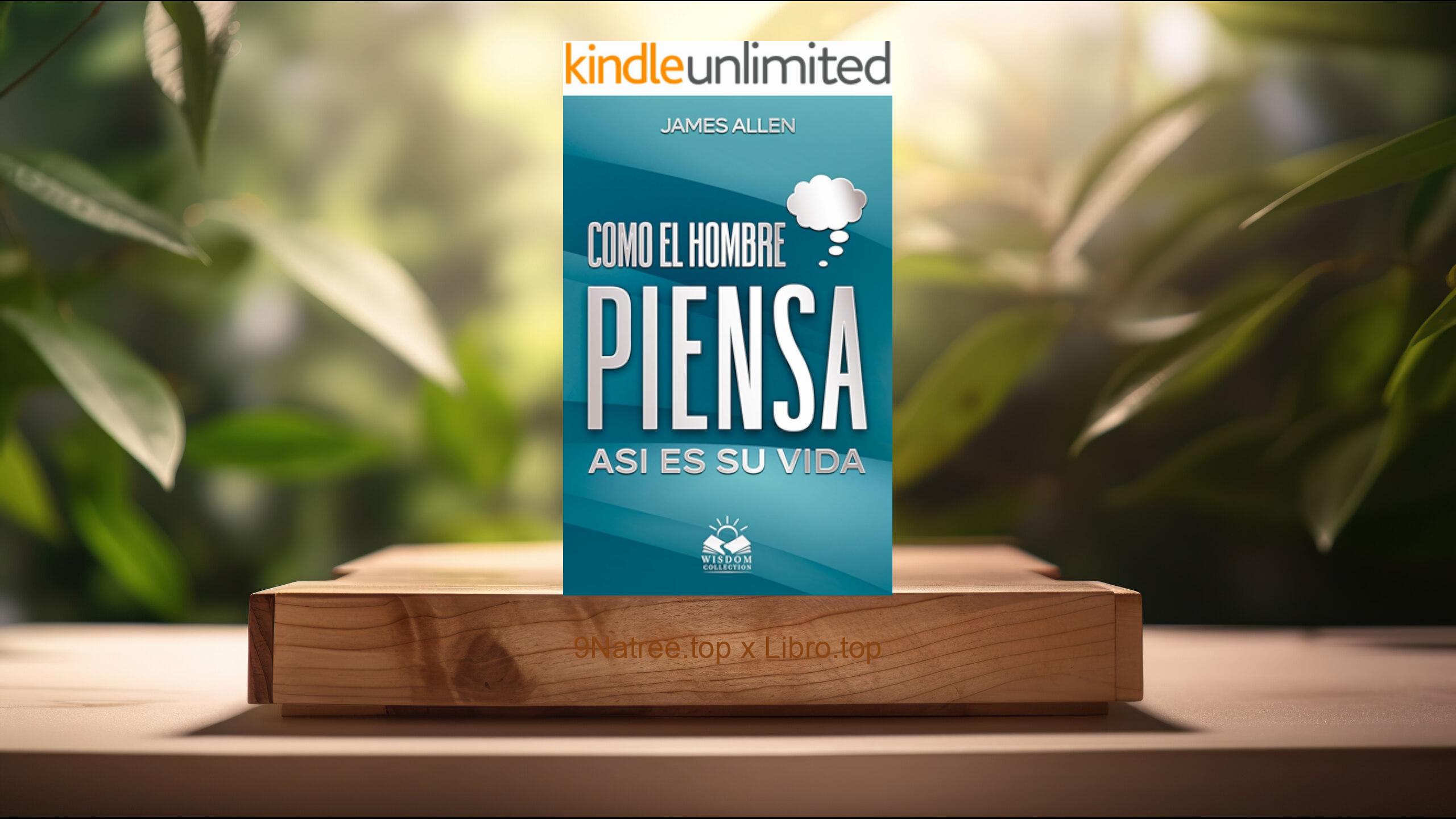 [Reseña] Como el Hombre Piensa: Así es su Vida (James Allen) Resumida.