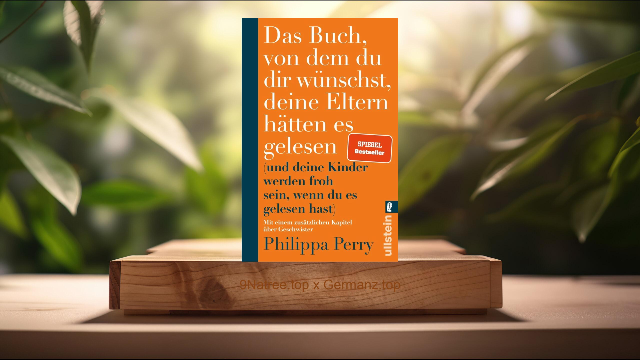 [Rezensiert] Das Buch, von dem du dir wünschst, deine Eltern hätten es gelesen (Philippa Perry) Zusammengefasst.