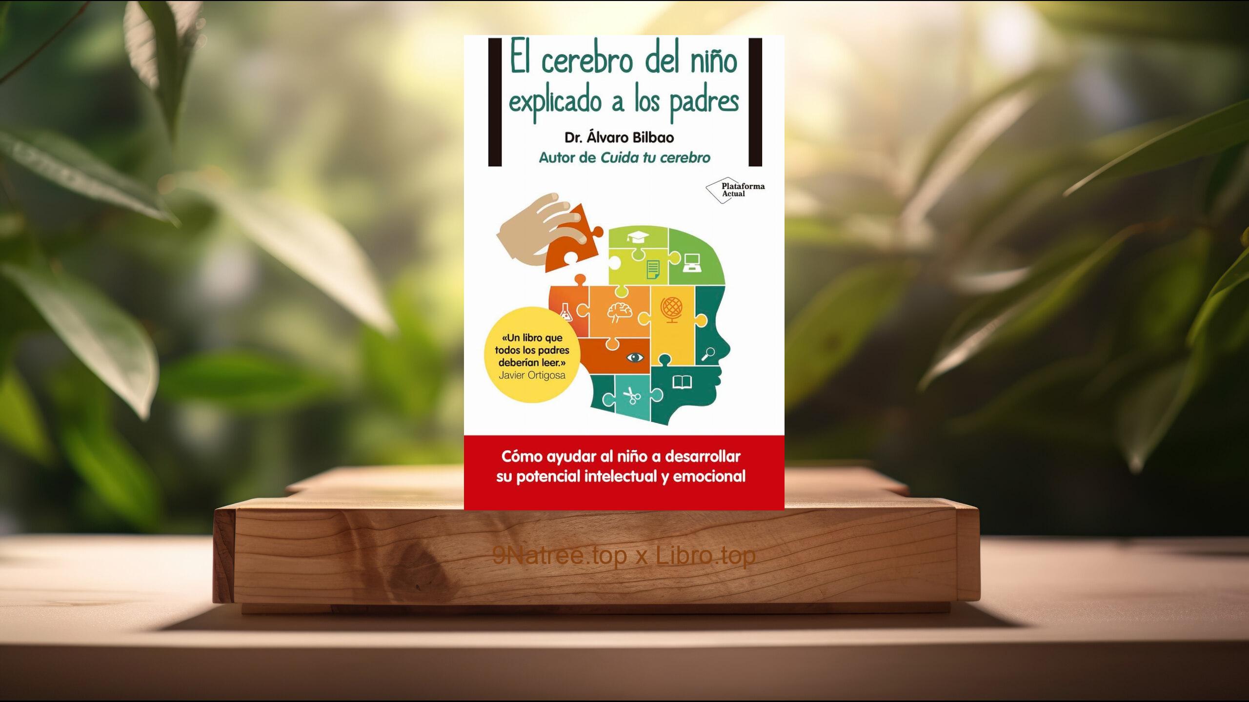 [Reseña] El cerebro del niño explicado a los padres  (Álvaro Bilbao) Resumida.